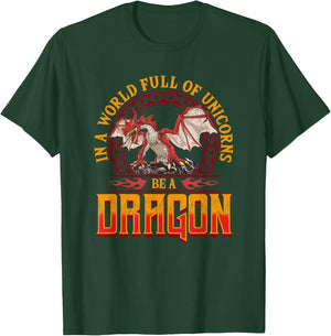In A World Full Of Unicorns Be A Dragon Funny Folklore T-Shirt - T-Shirt | Forest
