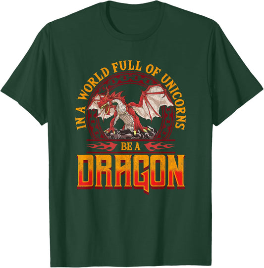 In A World Full Of Unicorns Be A Dragon Funny Folklore T-Shirt - T-Shirt | Forest