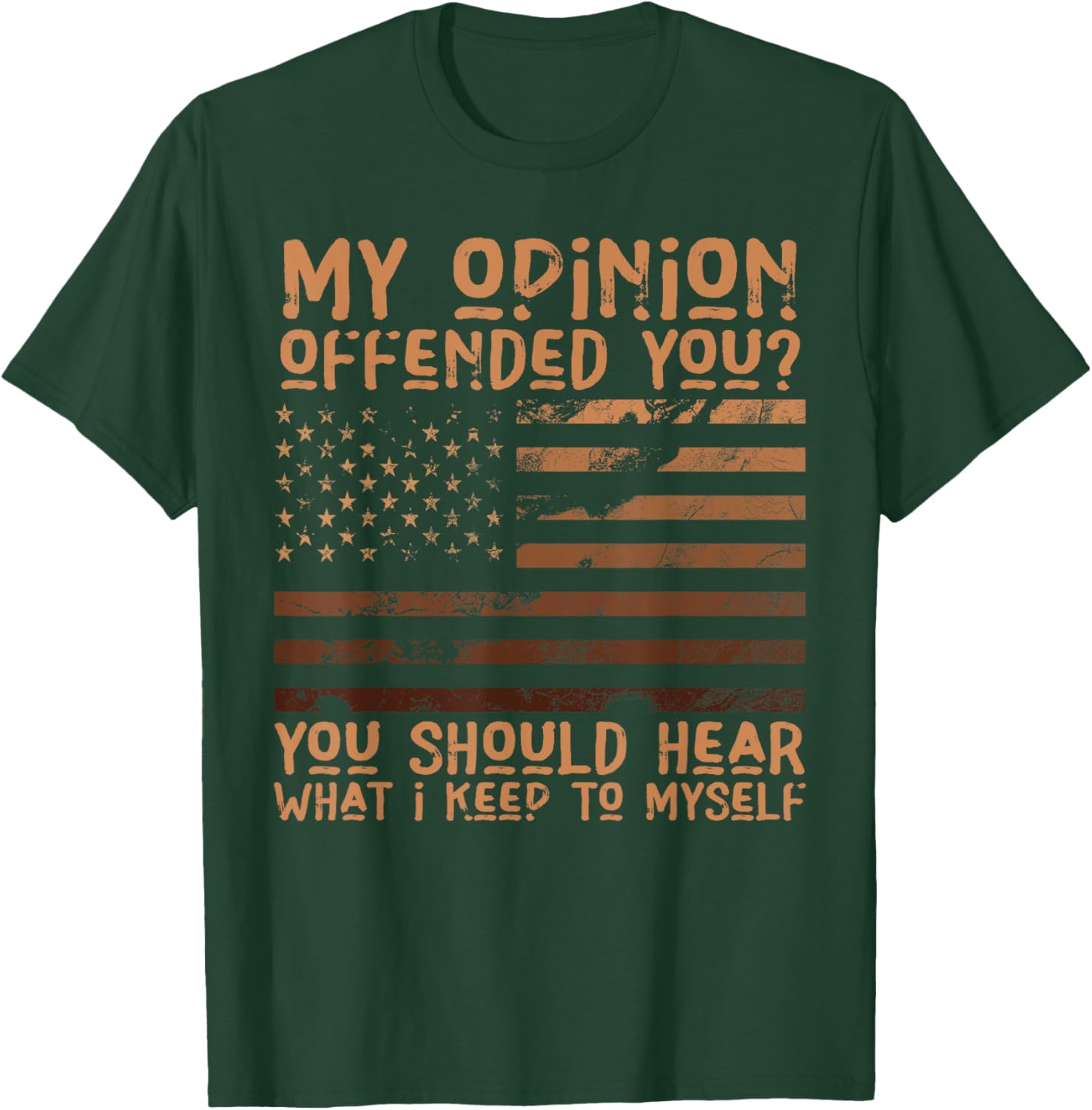 My Opinion Offended You Shirt Adult Humor Novelty T-Shirt - T-Shirt | Forest
