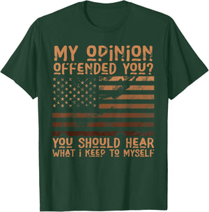 My Opinion Offended You Shirt Adult Humor Novelty T-Shirt - T-Shirt | Forest