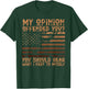 My Opinion Offended You Shirt Adult Humor Novelty T-Shirt - T-Shirt | Forest