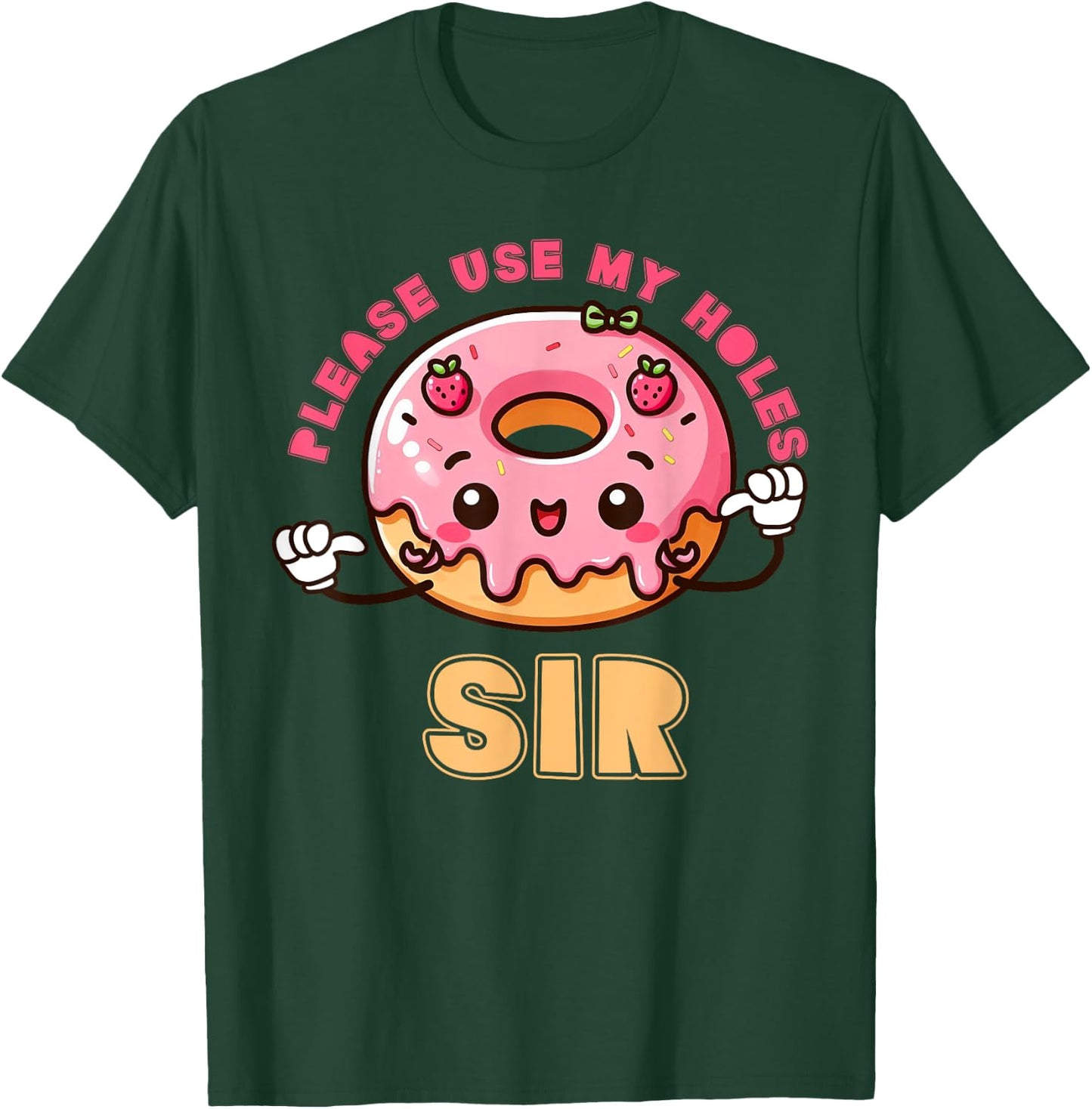 Please Use My Holes Sir Inappropriate Funny Donut Embarrass T-Shirt - T-Shirt | Forest