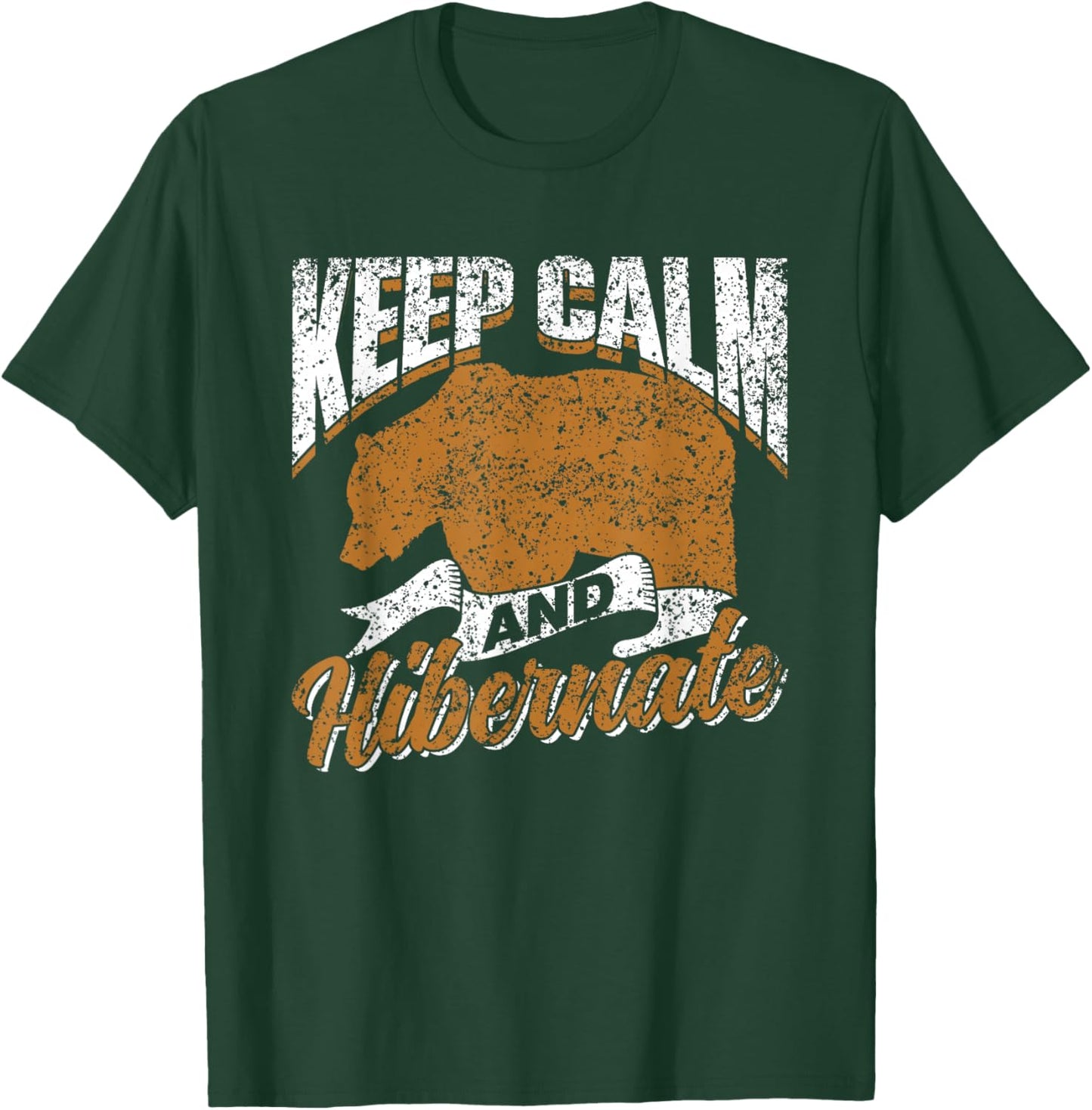 Keep Calm And Hibernate Hibernating Sleepy Hibernation T-Shirt - T-Shirt | Forest