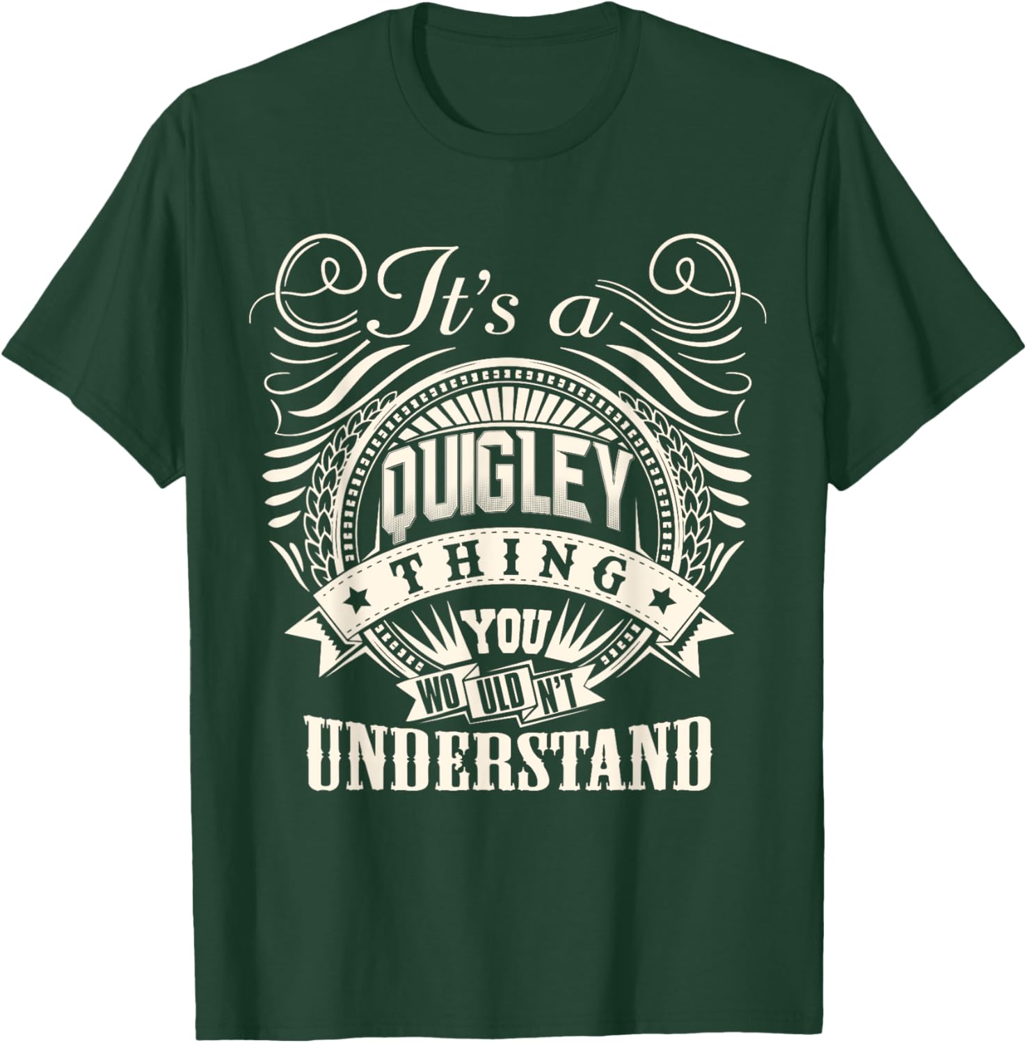 It's A QUIGLEY Thing You Wouldn't Understand QUIGLEY Family T-Shirt - T-Shirt | Forest