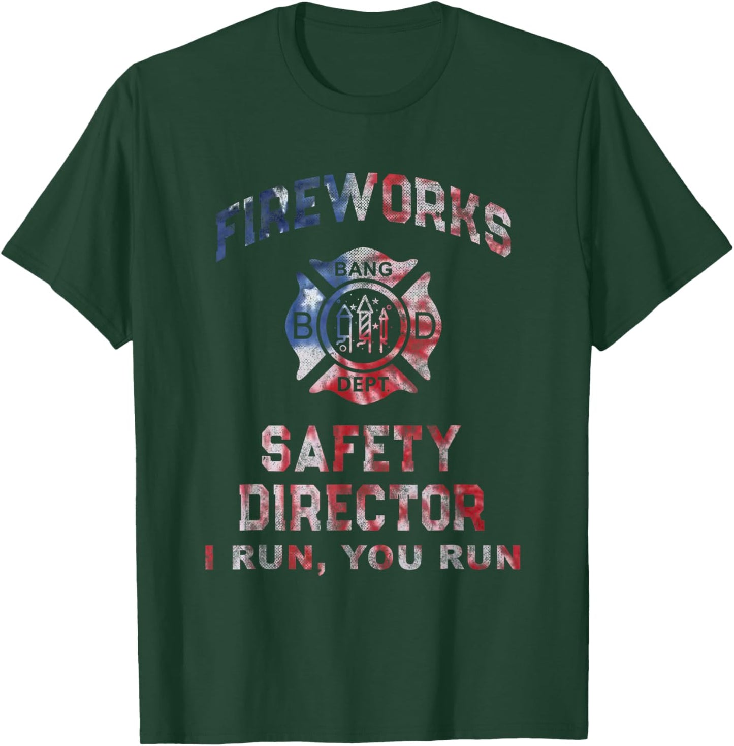Funny FIREWORKS SAFETY DIRECTOR Firefighter America Red Pyro T-Shirt - T-Shirt | Forest