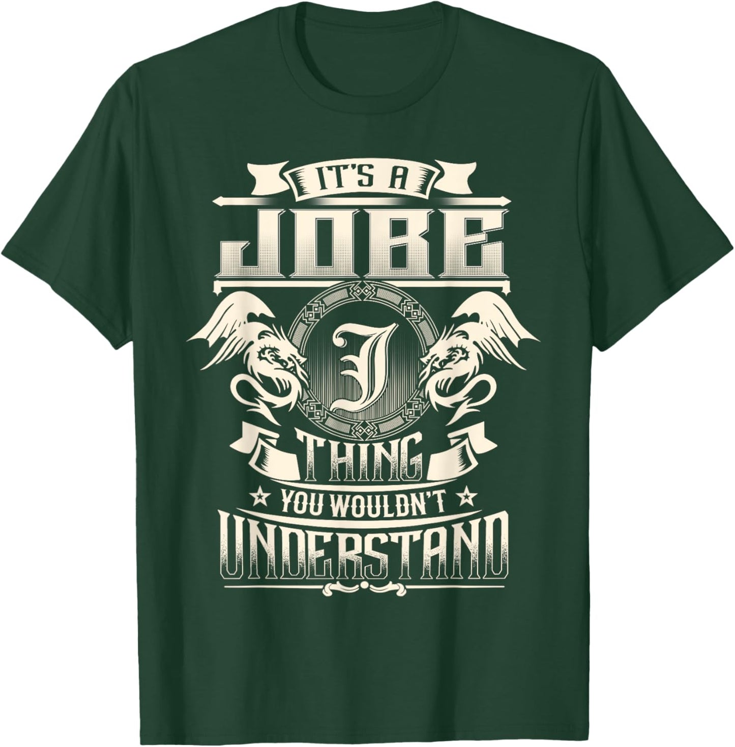 It's A JOBE Thing You Wouldn't Understand Family Name T-Shirt - T-Shirt | Forest