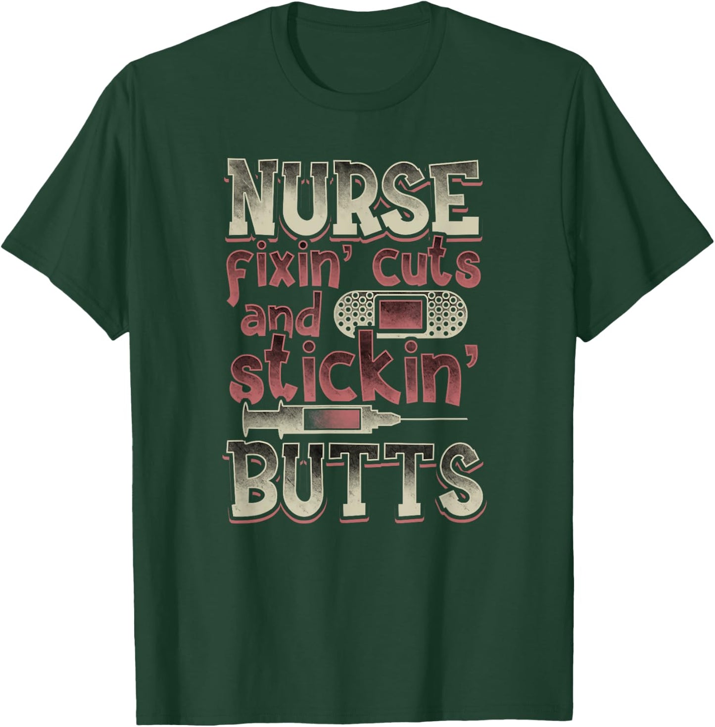 Nurse Gifts Men Funny Fixin' Cuts Stickin' Butts T-Shirt - T-Shirt | Forest