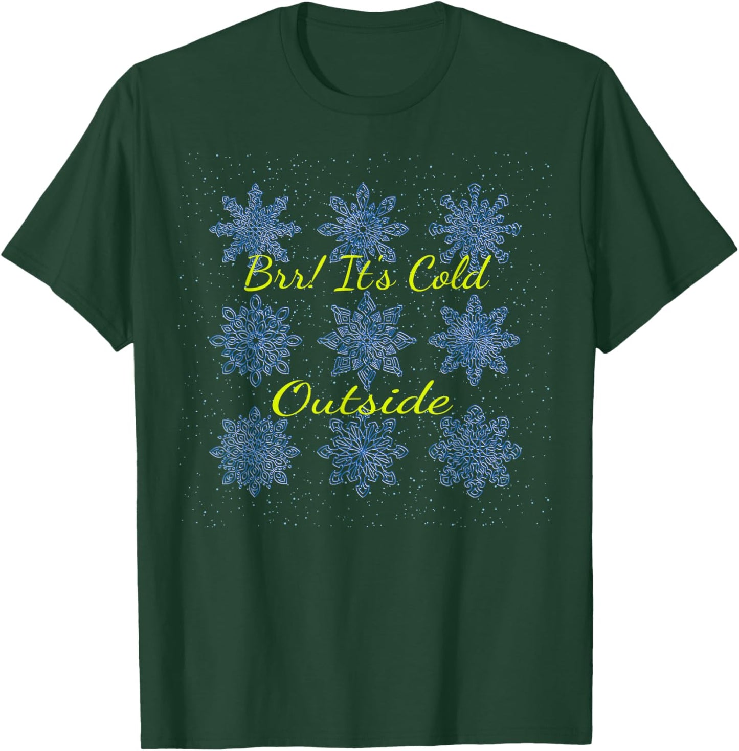 Brr!! It's Cold Outside T-Shirt - T-Shirt | Forest