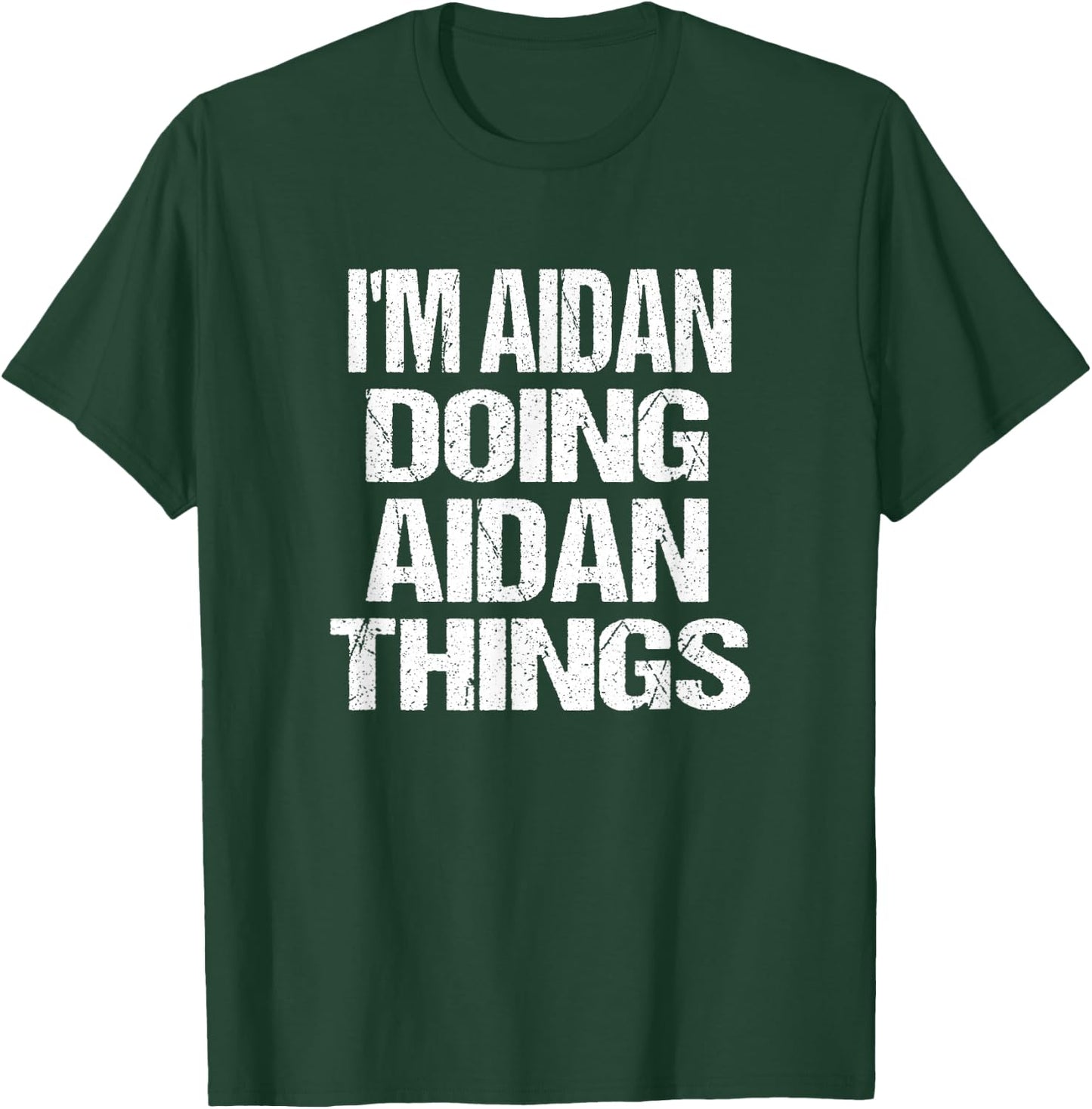 Personalized I'm Aidan Doing Aidan Things T-Shirt - T-Shirt | Forest