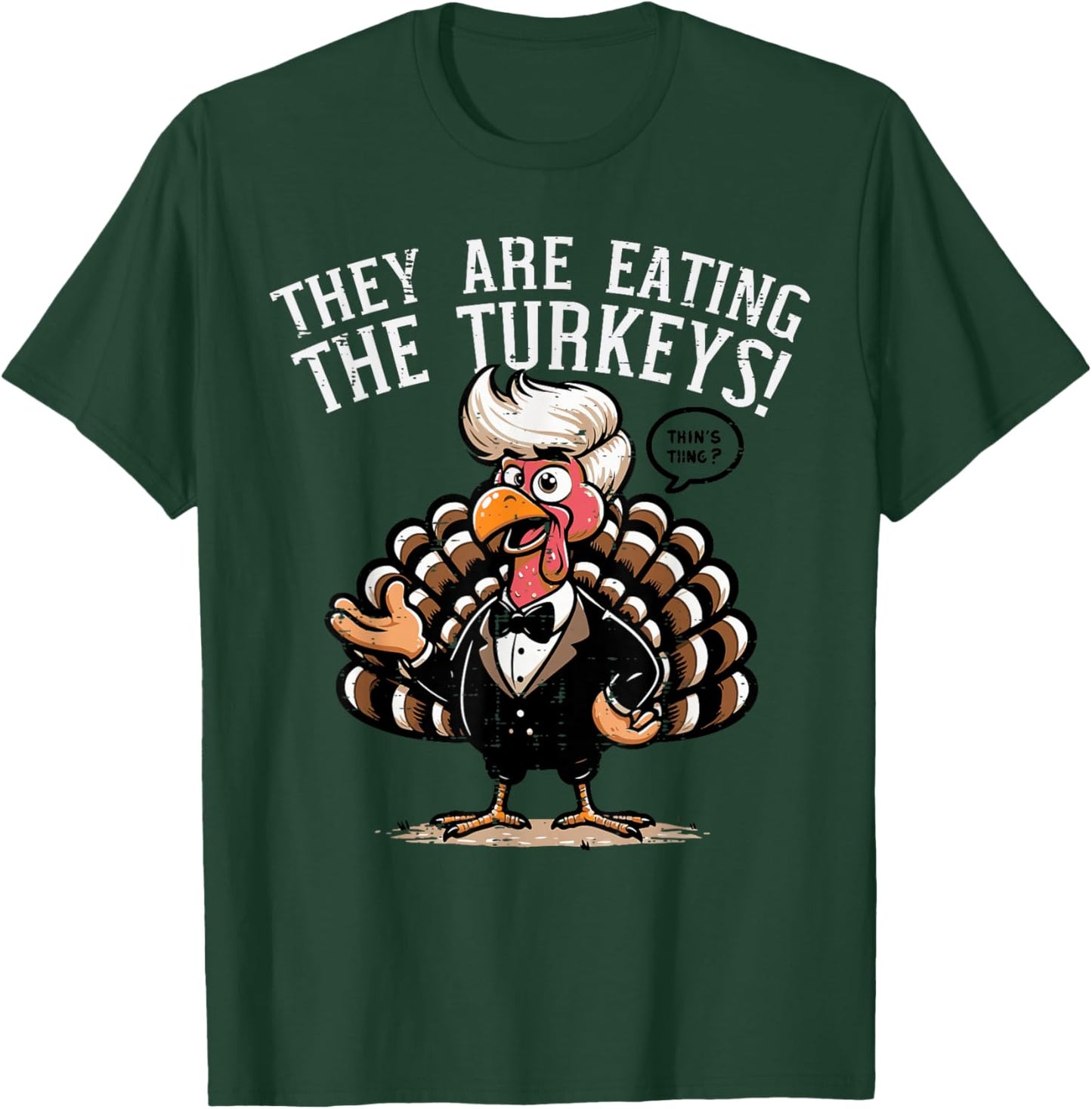 They are Eating Turkeys Funny Thanksgiving Humor Women Men T-Shirt - T-Shirt | Forest