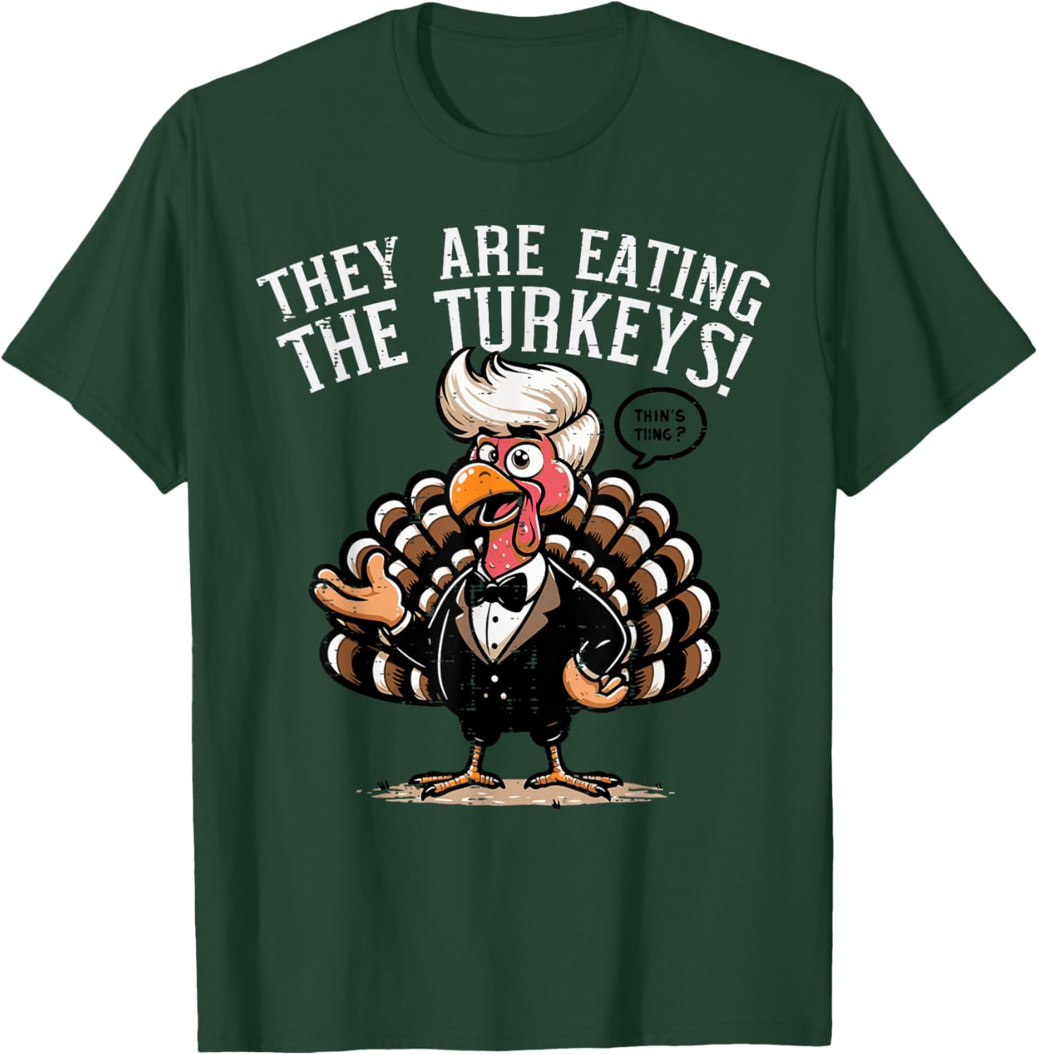 They are Eating Turkeys Funny Thanksgiving Humor Women Men T-Shirt - T-Shirt | Forest