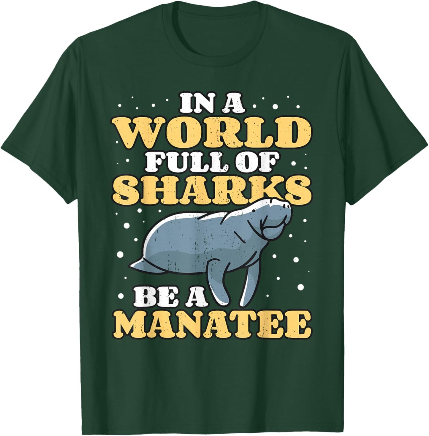 Positive Saying Manatees I World Of Sharks I Be A Manatee T-Shirt - T-Shirt | Forest