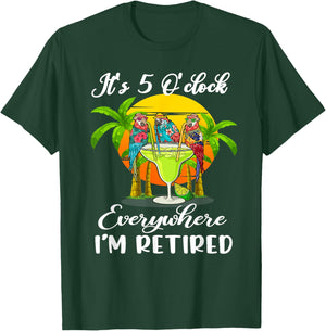 It's 5 O'Clock Everywhere I'm Retired Summer Retirement T-Shirt - T-Shirt | Forest