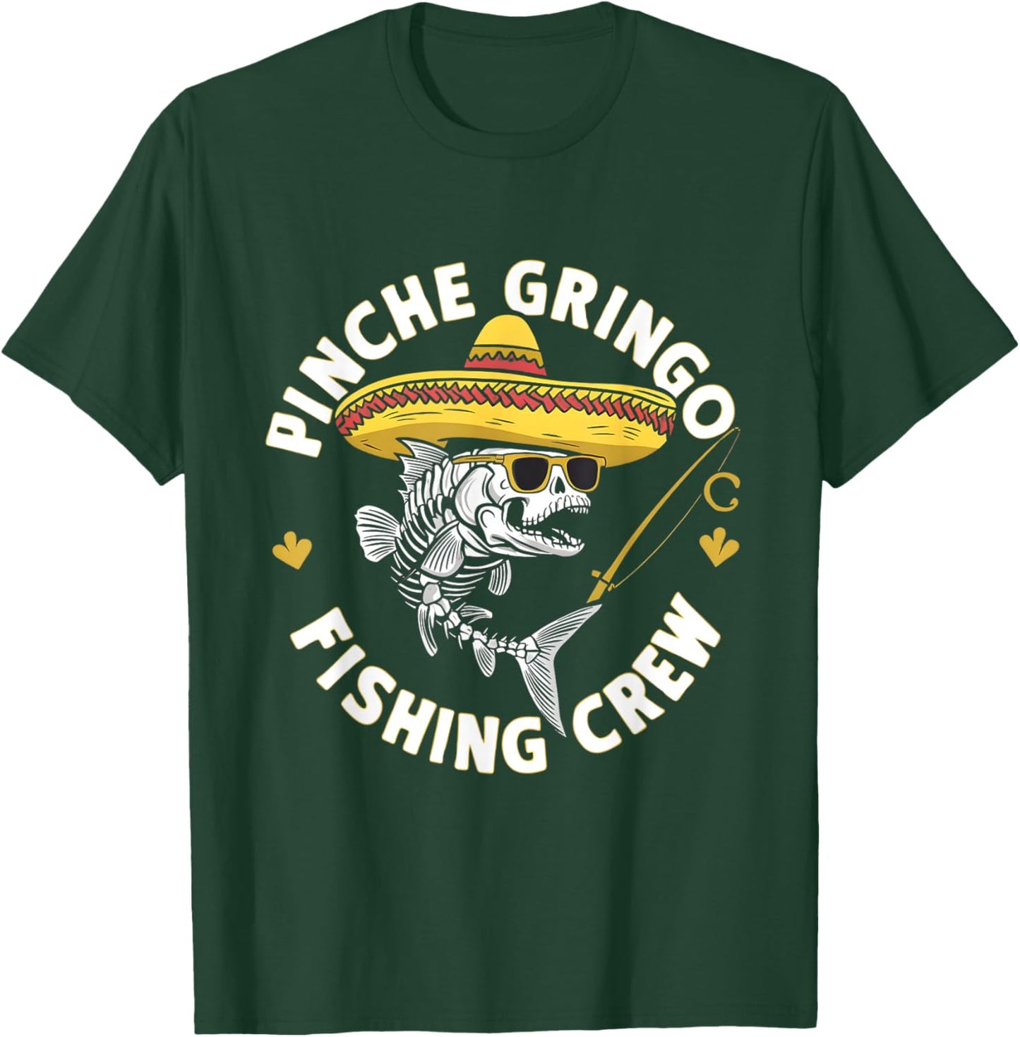 Pinche Gringo Fishing Crew Funny Skeleton Fish Sombrero T-Shirt - T-Shirt | Forest