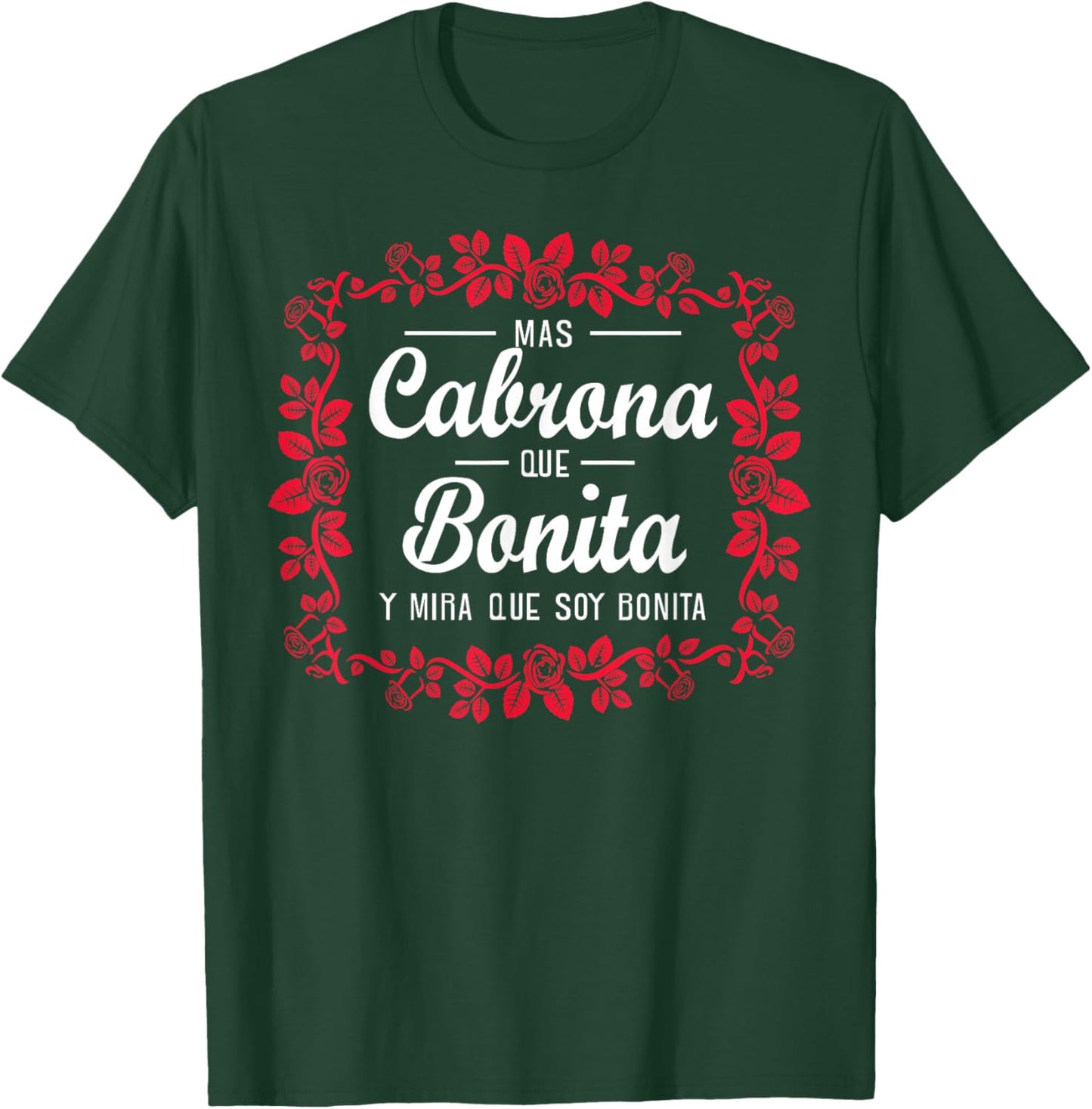 Soy mas cabrona que bonita y mira que soy muy bonita T-Shirt - T-Shirt | Forest