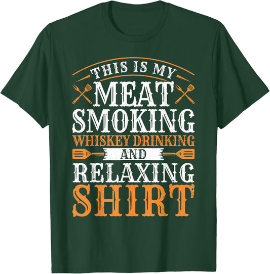 This is my Meat Smoking Whiskey Drinking Relaxing T-Shirt - T-Shirt | Forest