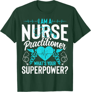 I'm a Nurse Practitioner What's Your Superpower - NP Nursing T-Shirt - T-Shirt | Forest