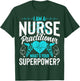 I'm a Nurse Practitioner What's Your Superpower - NP Nursing T-Shirt - T-Shirt | Forest
