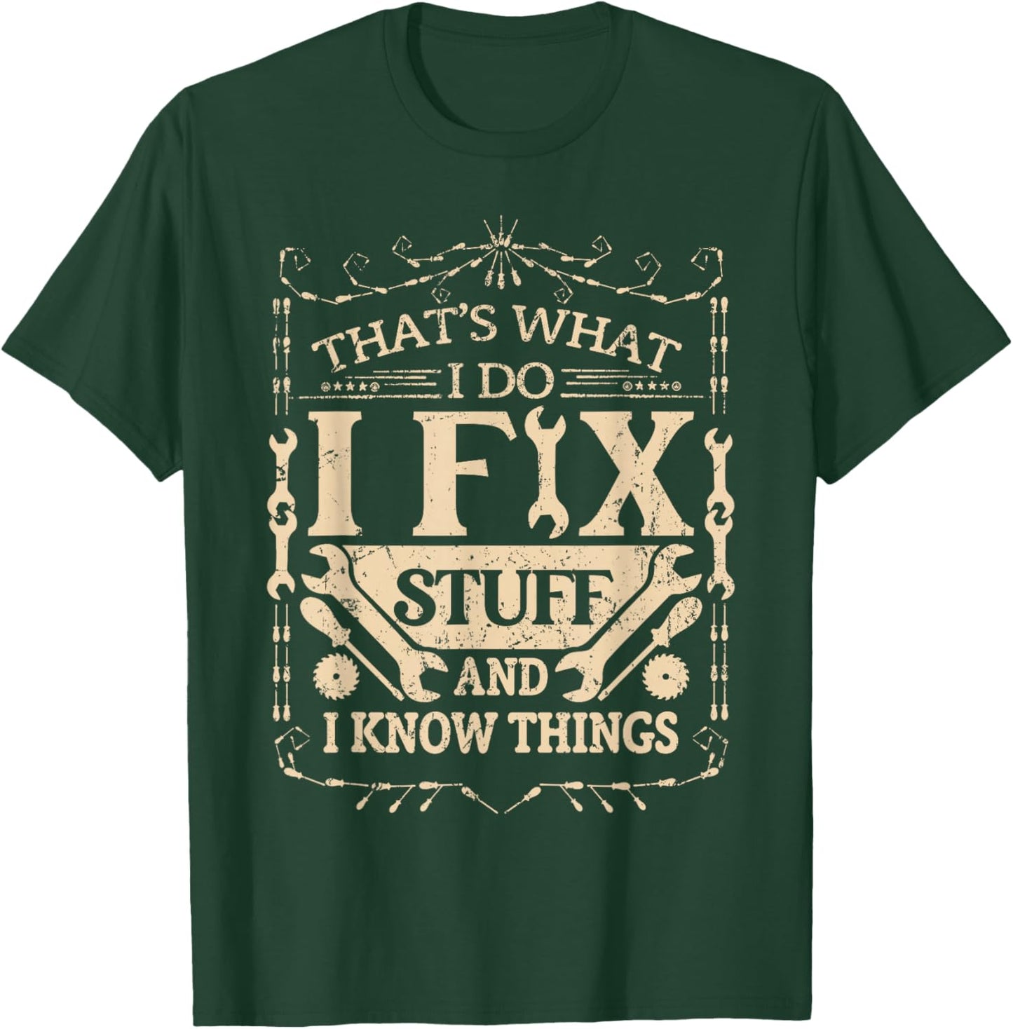 That's What I Do I Fix Stuff And Know Things Funny Dad Jokes T-Shirt - T-Shirt | Forest