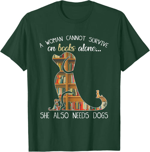 A Woman Cannot Survive On Books Alone She Also Needs Dogs