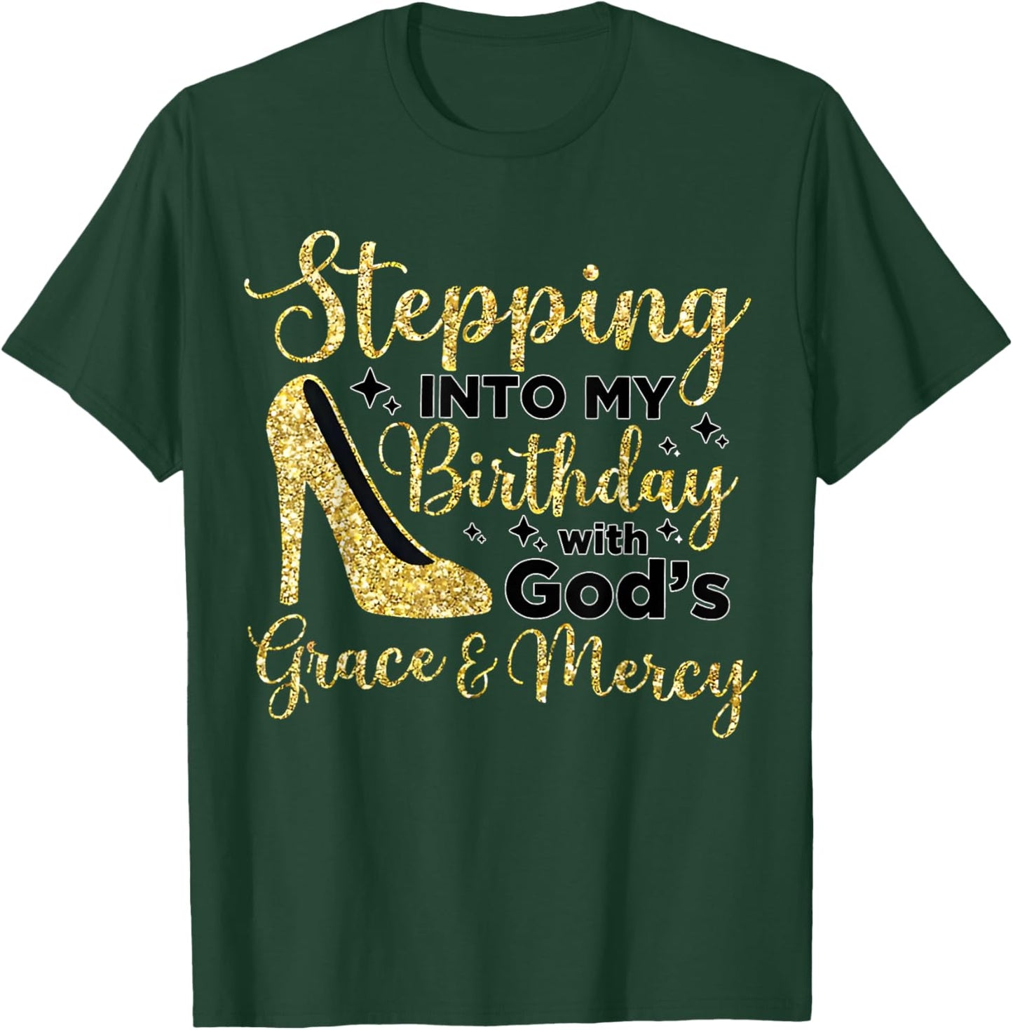 Stepping In My Birthday With God's Grace And Mercy T-Shirt - T-Shirt | Forest