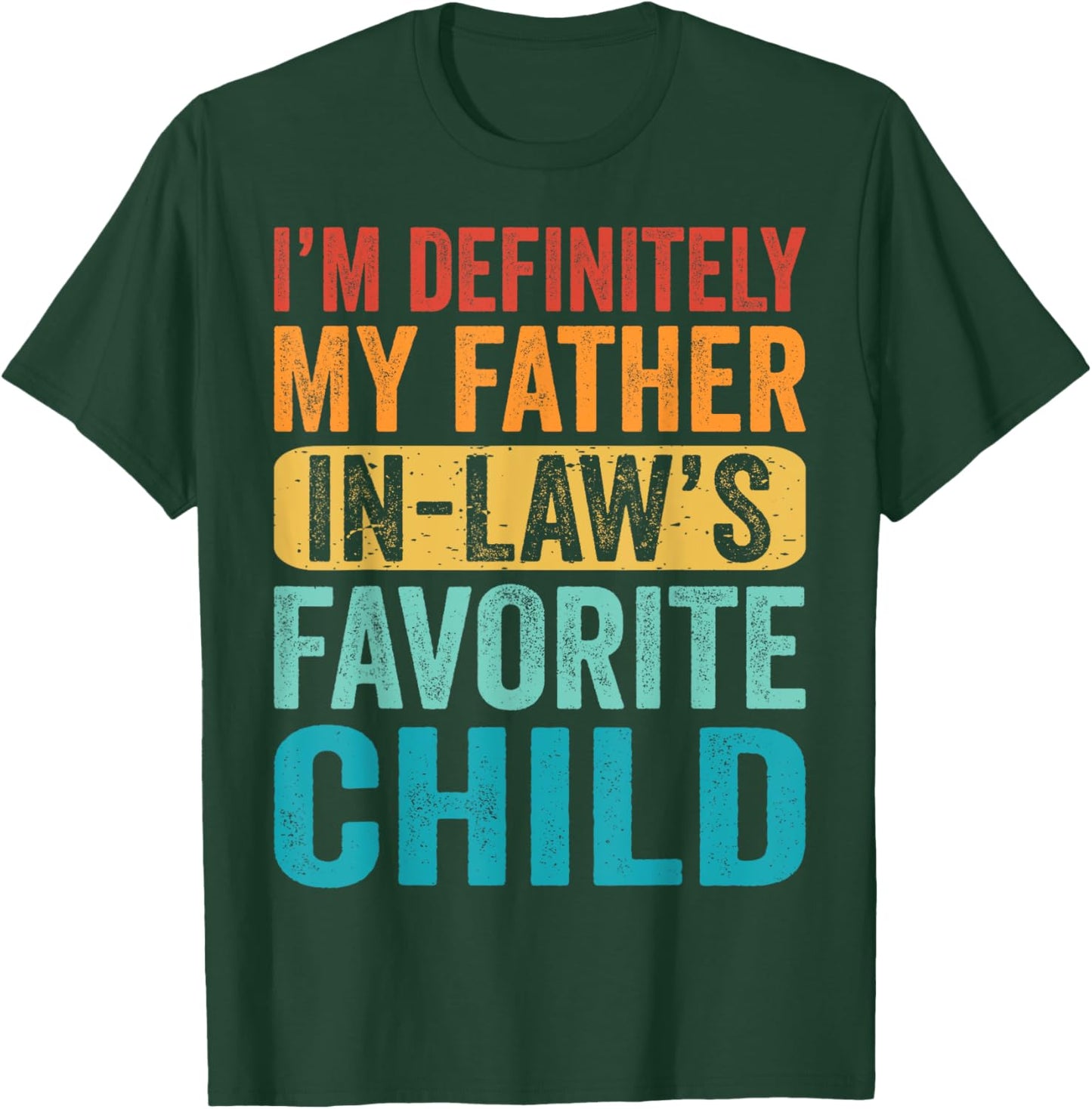 I'm My Father In Law's Favorite Child Kid Son Daughter Funny T-Shirt - T-Shirt | Forest