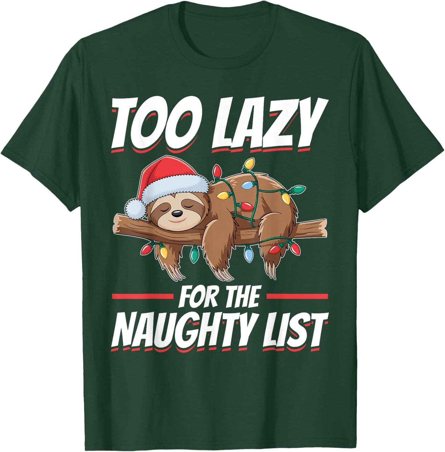 Sloth Christmas Animal Too Lazy for the Naughty List T-Shirt - T-Shirt | Forest