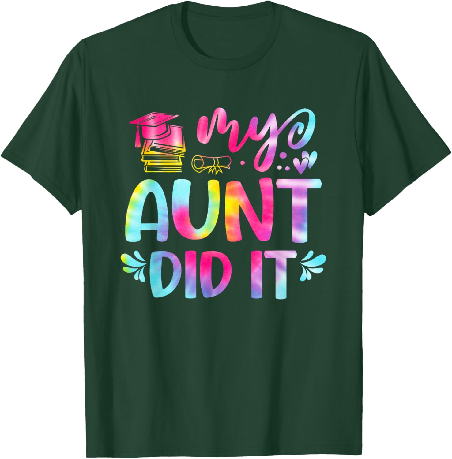 My Aunt Did It Graduation Graduated Tie Dye T-Shirt - T-Shirt | Forest