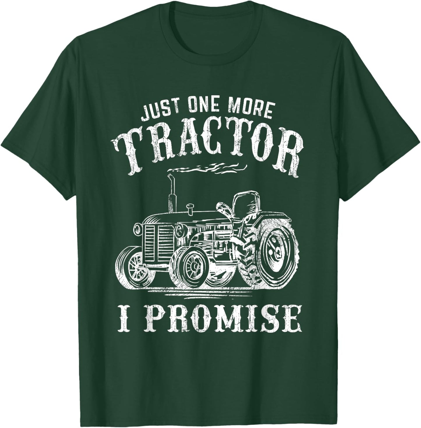 Just One More Tractor I Promise Funny Vintage Farming Gag T-Shirt - T-Shirt | Forest
