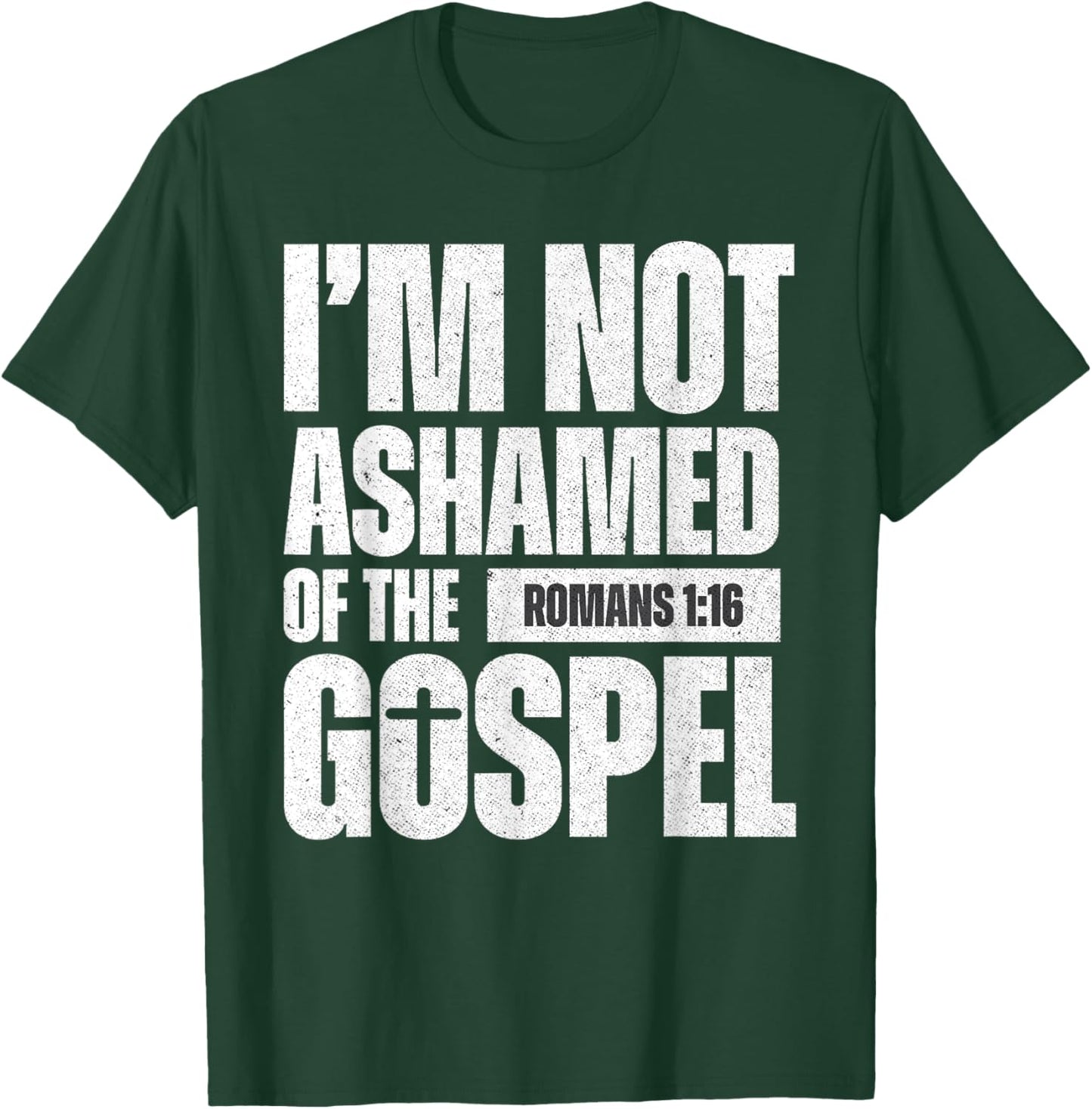 I'm not ashamed of the Gospel of Christ Jesus Romans 1:16 T-Shirt - T-Shirt | Forest