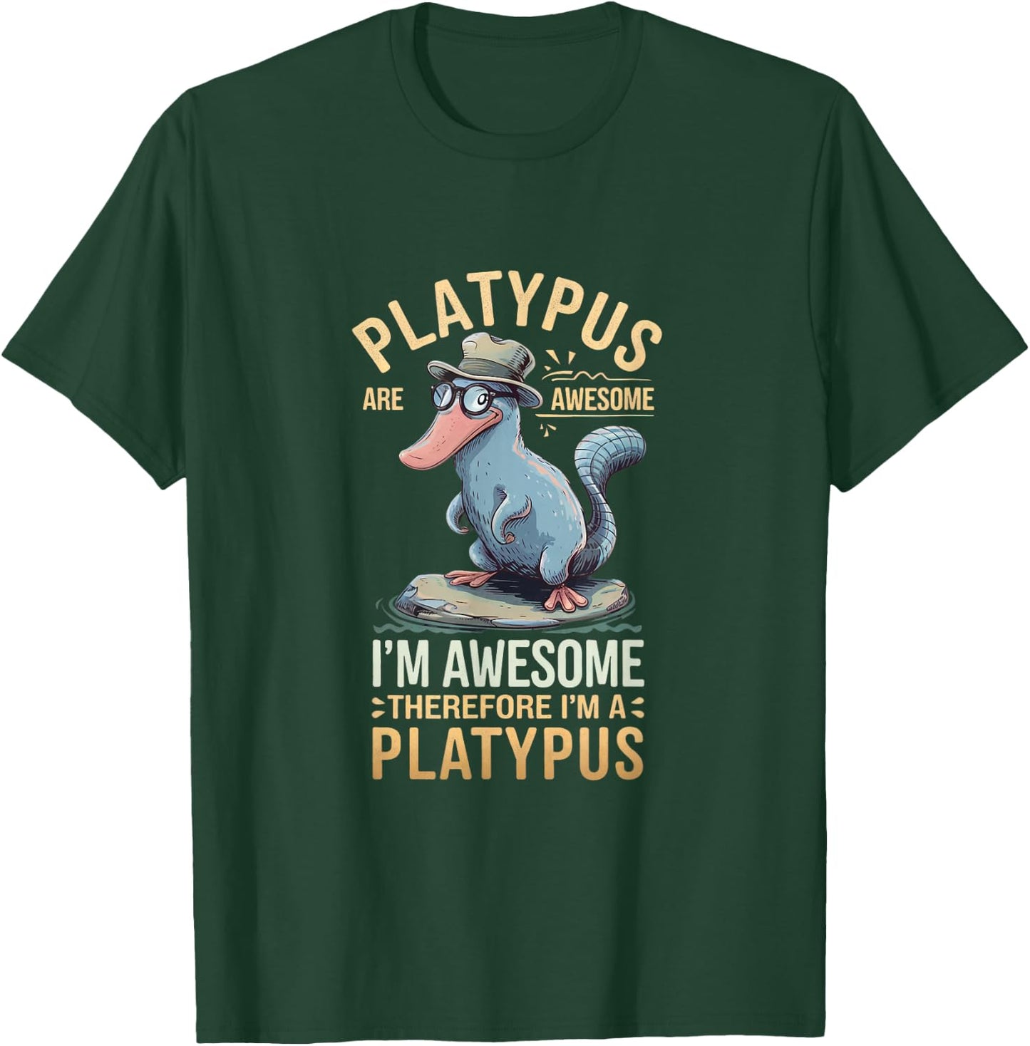 Platypus Awesome I'm Awesome I'm Platypus T-Shirt - T-Shirt | Forest