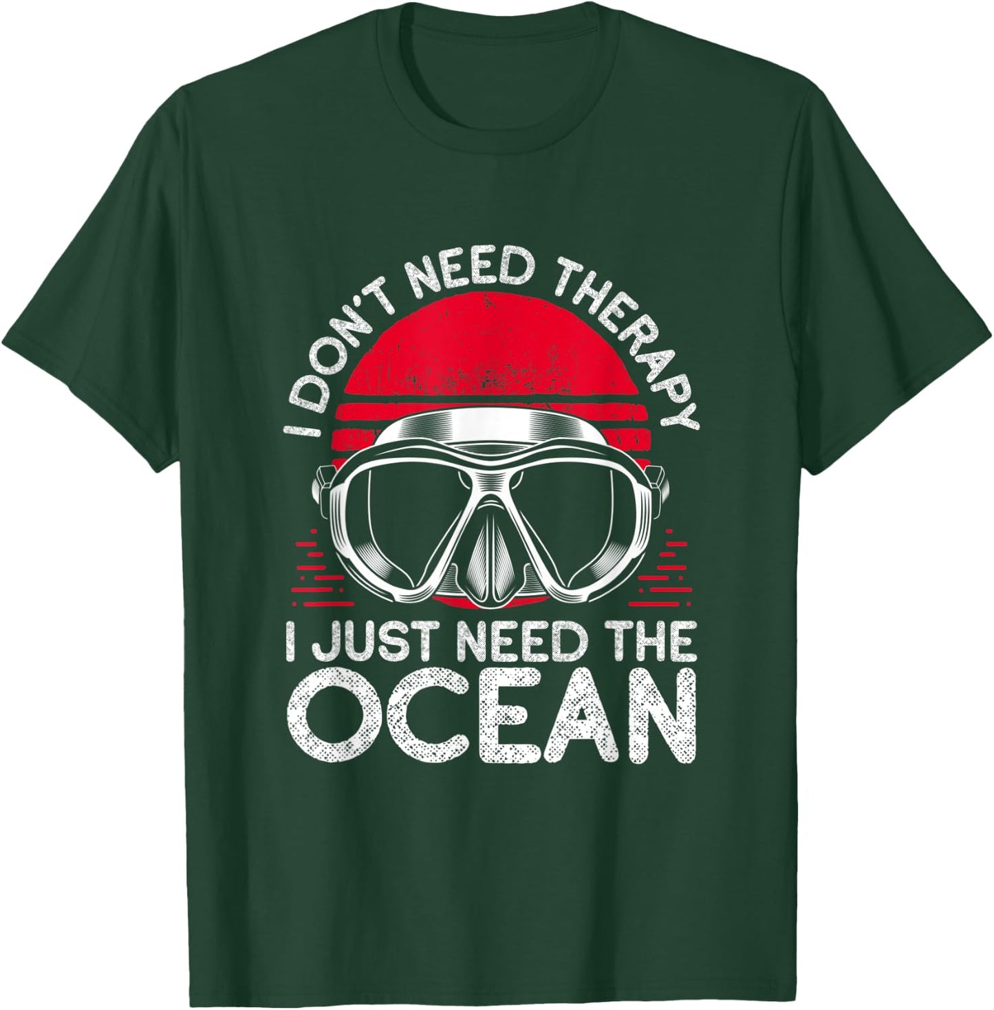 I Don’t Need Therapy I Need The Ocean T-Shirt - T-Shirt | Forest