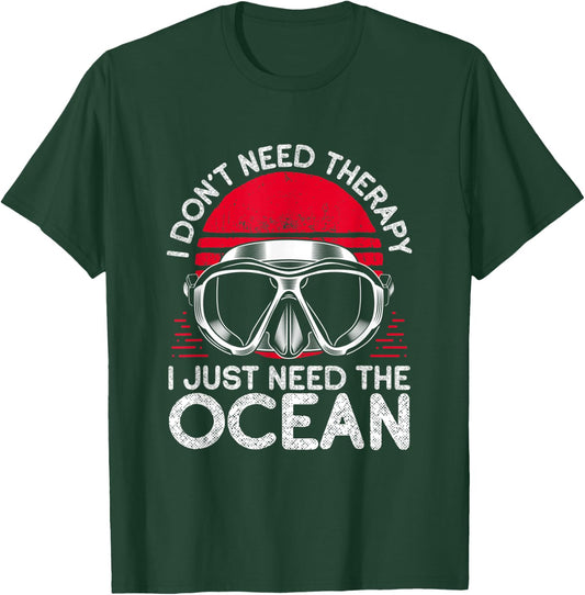 I Don’t Need Therapy I Need The Ocean T-Shirt - T-Shirt | Forest