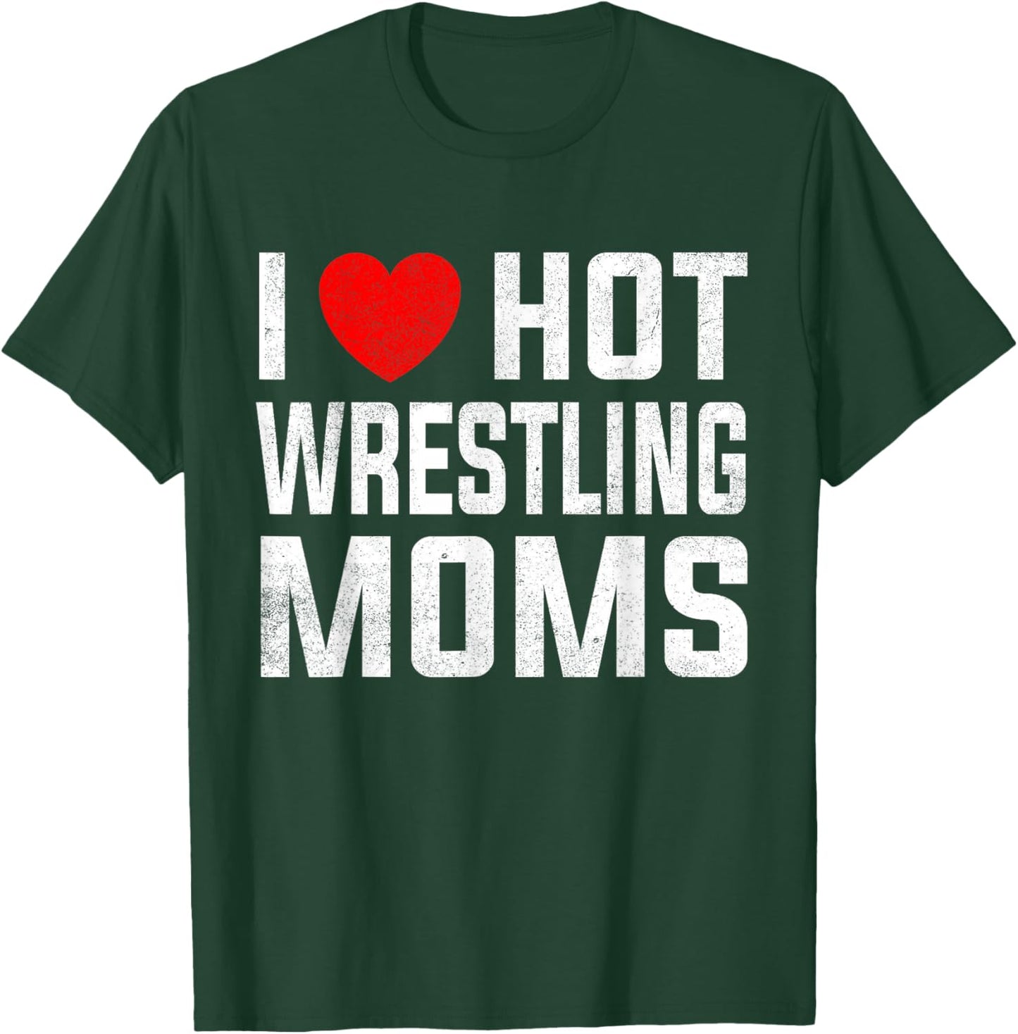 I Love Hot Wrestling Moms Cute Red Heart Love Moms Wrestler T-Shirt - T-Shirt | Forest