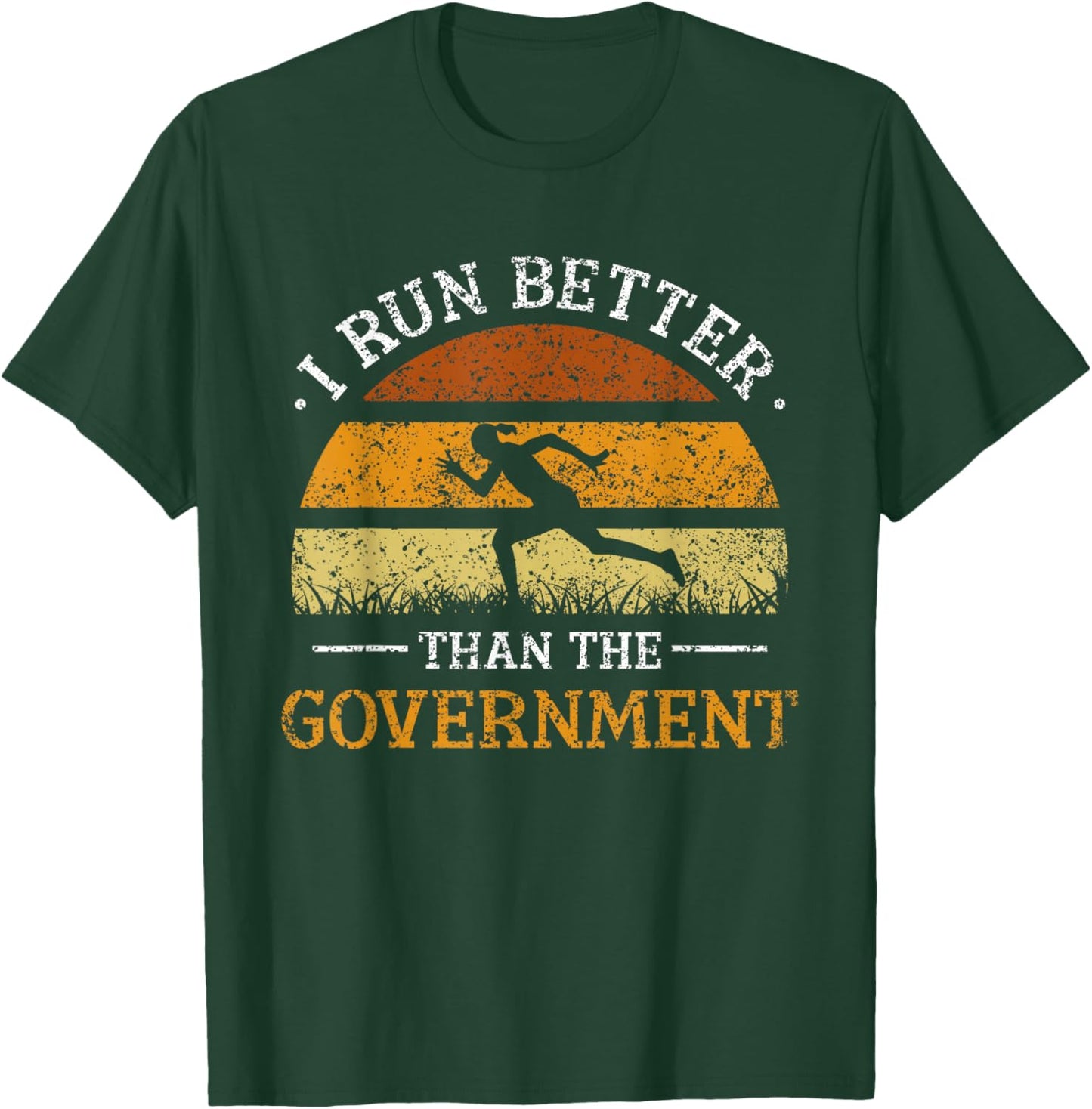 I Run Better Than The Government Runner Running Jogger T-Shirt - T-Shirt | Forest