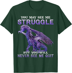 You May See Me Struggle But You Will Never See Me Quit T-Shirt - T-Shirt | Forest