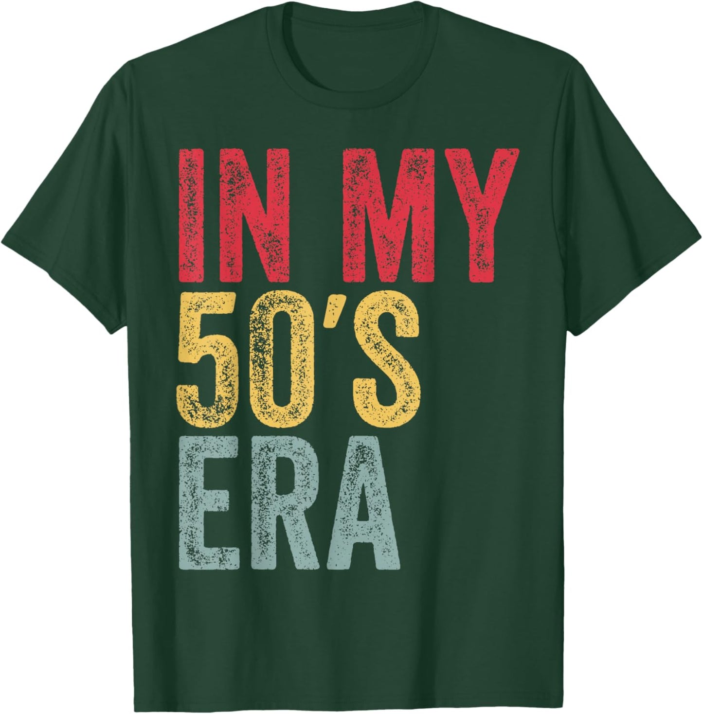 In My 50s Era In My Fifties Era 50th Birthday Awesome Funny T-Shirt - T-Shirt | Forest