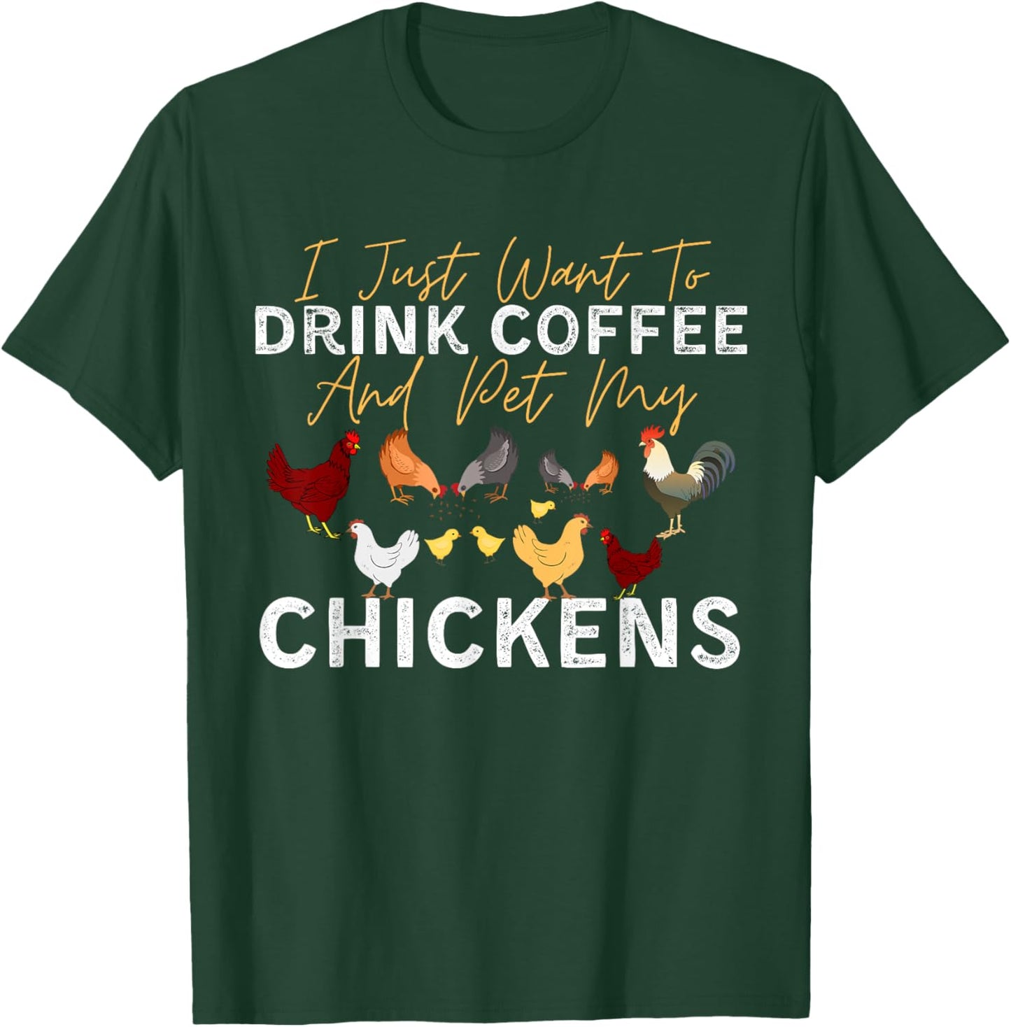 Funny Chicken I Just Want To Drink Coffee and Pet My Chicken T-Shirt - T-Shirt | Forest