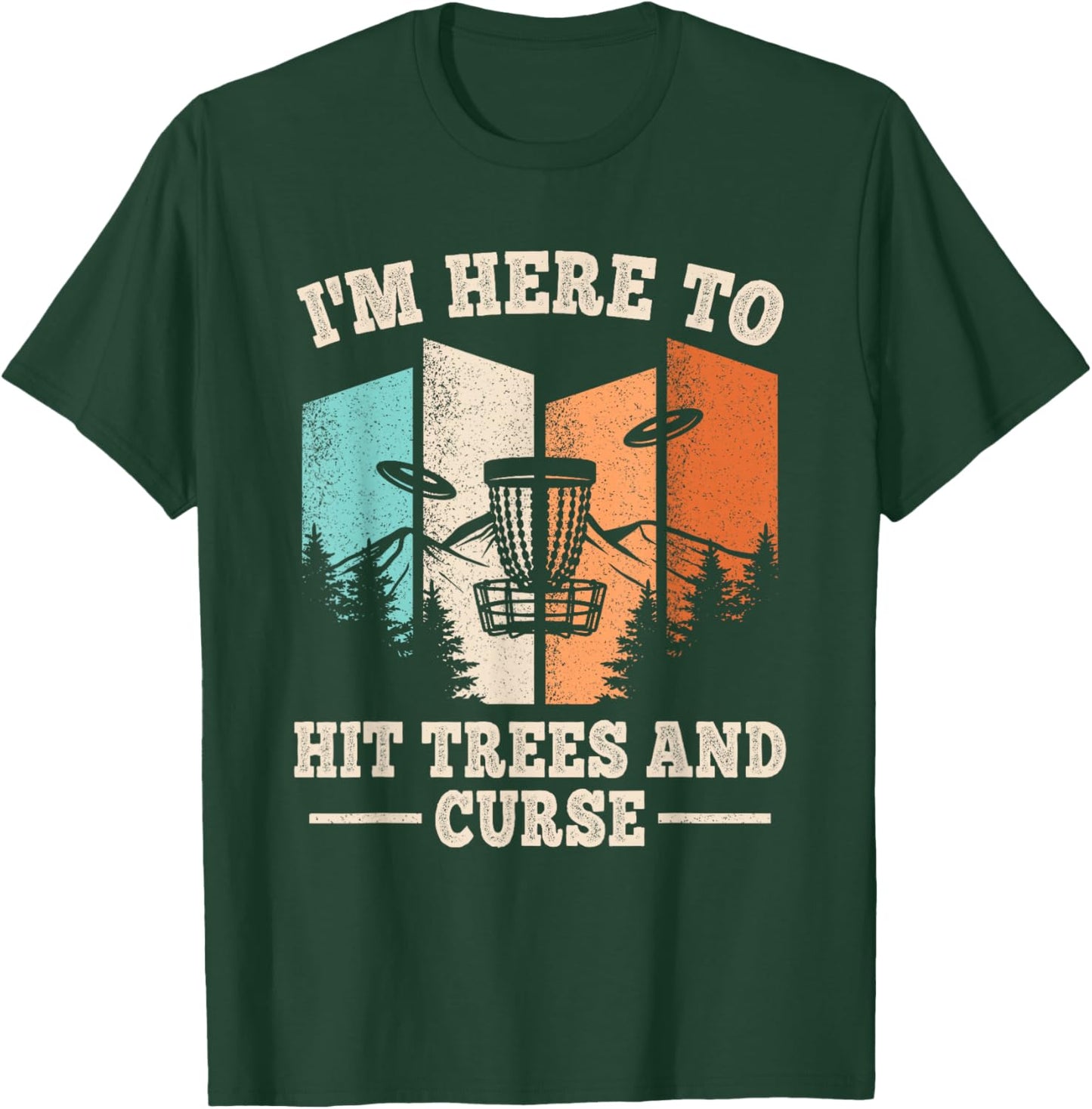 Funny Disc Golf I'm Here To Hit Trees And Curse Men Women T-Shirt - T-Shirt | Forest