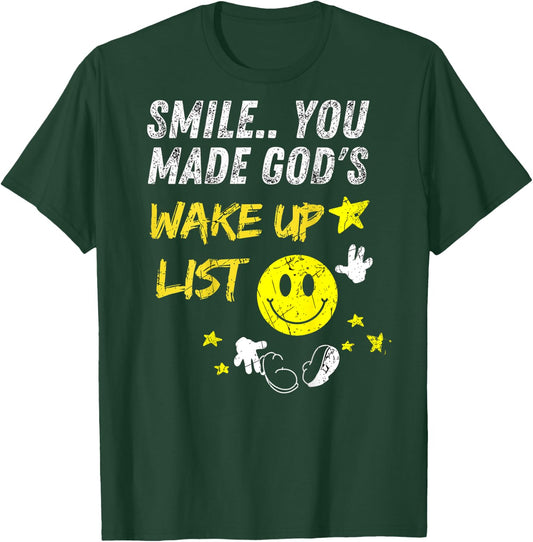 Smile You Made God's Wake Up List | on the back T-Shirt - T-Shirt | Forest