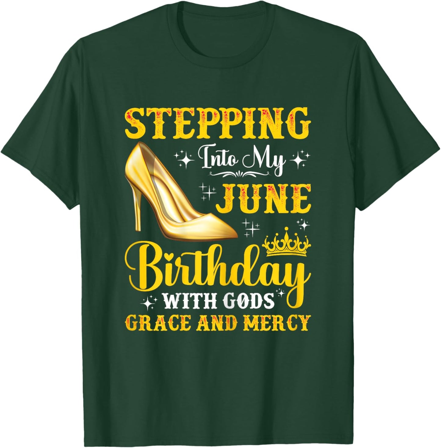 Stepping Into My June Birthday With God's Grace & Mercy T-Shirt - T-Shirt | Forest