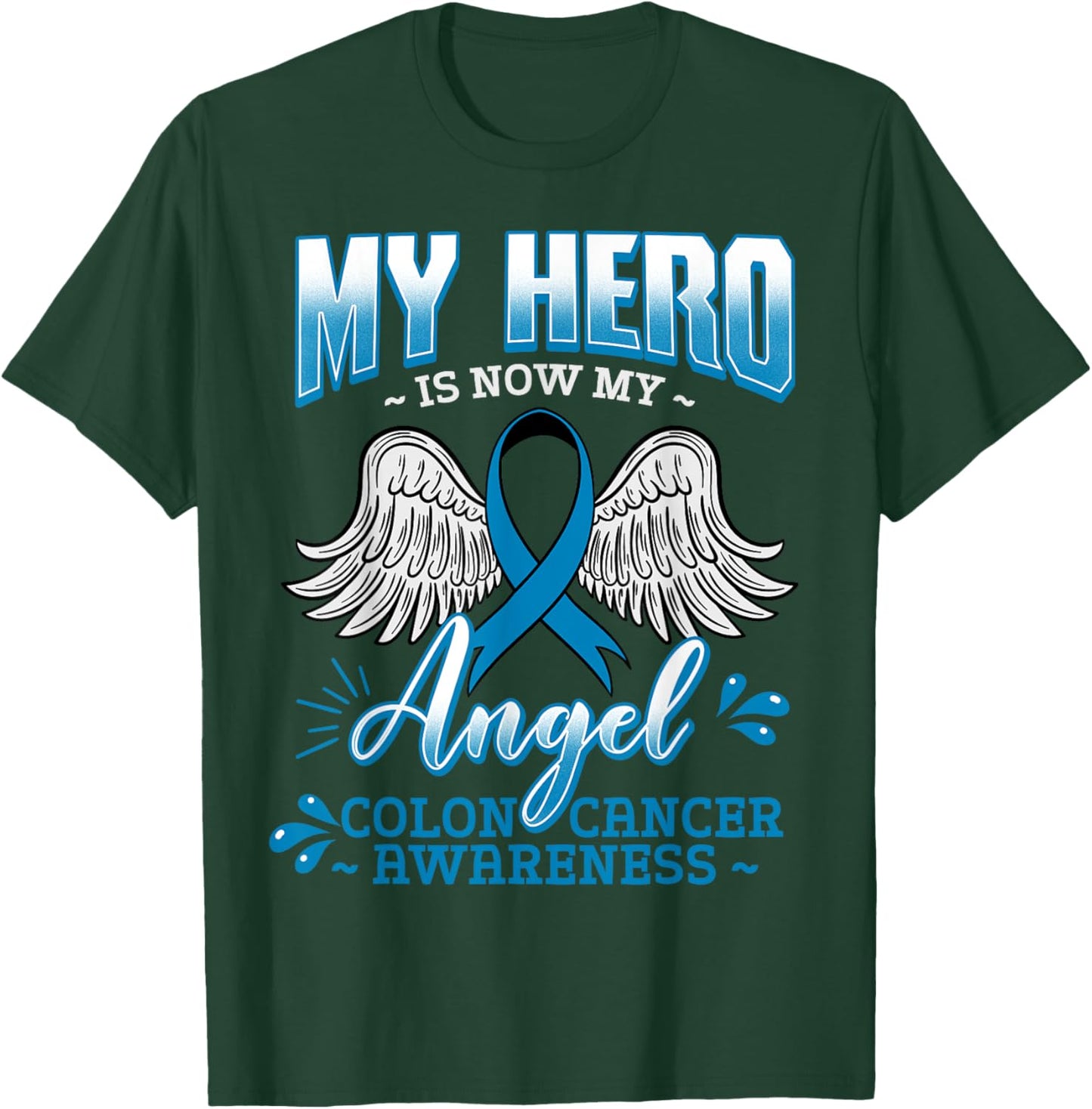 My Hero Is Now My Angel Colon Cancer Colorectal Blue Rectal T-Shirt - T-Shirt | Forest