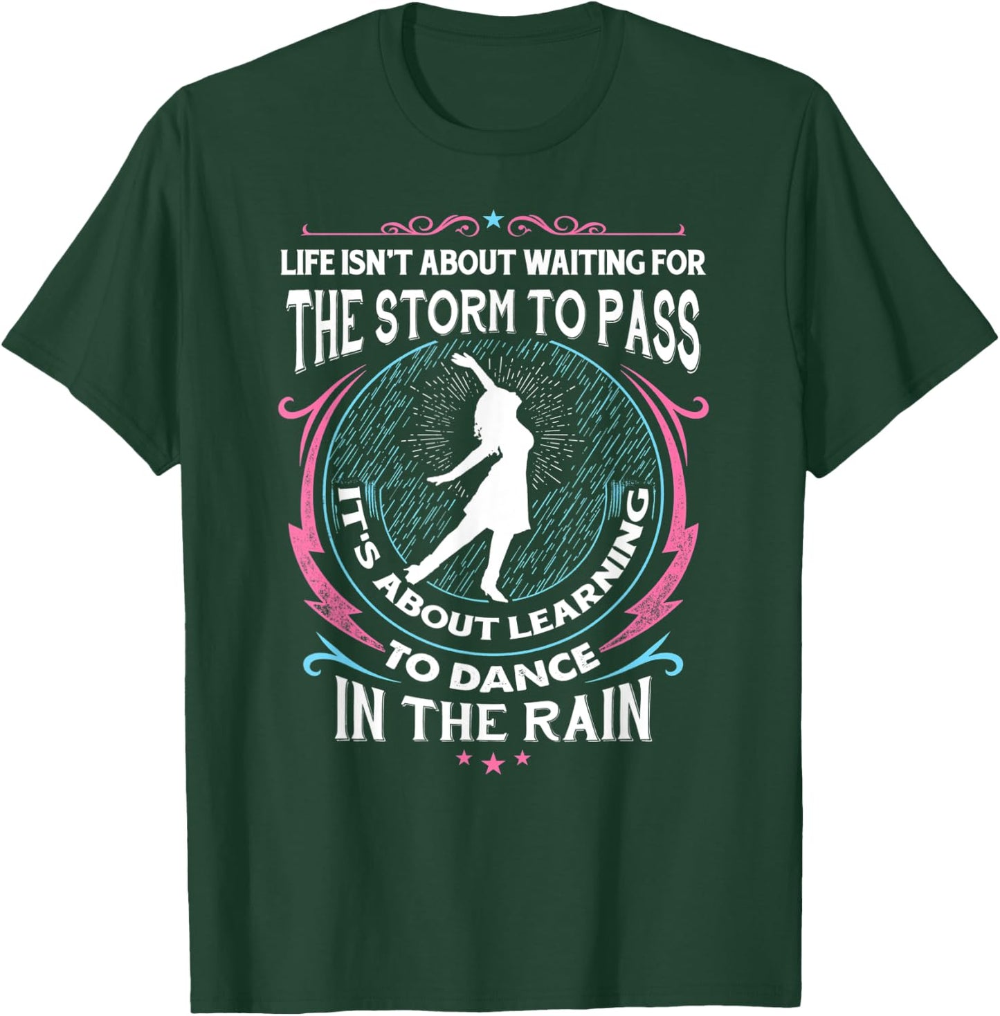 Life About Dancing In Rain Dance Ballet Mother's Daughter T-Shirt - T-Shirt | Forest