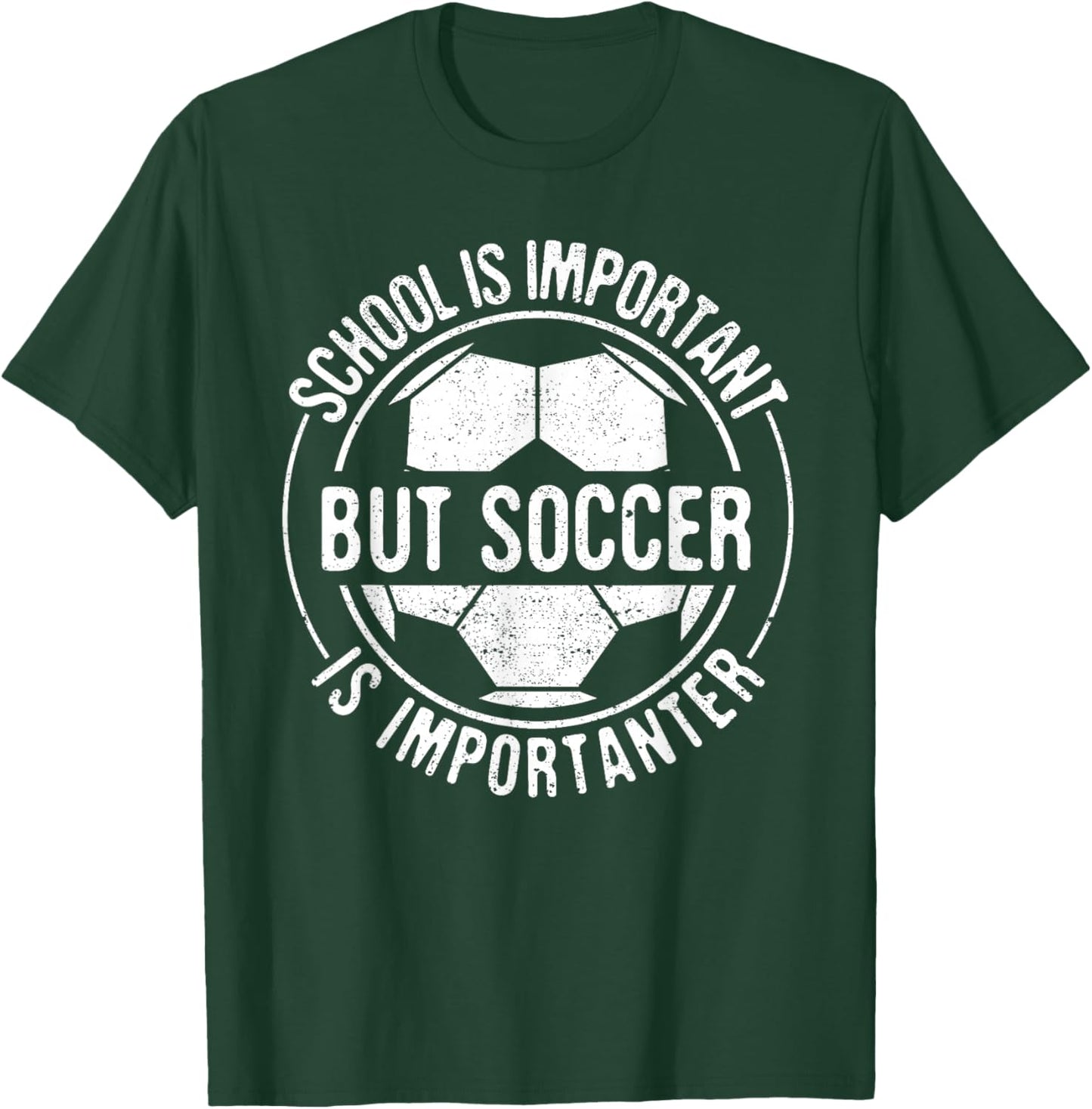 School Is Important But Soccer Is Importanter T-Shirt - T-Shirt | Forest