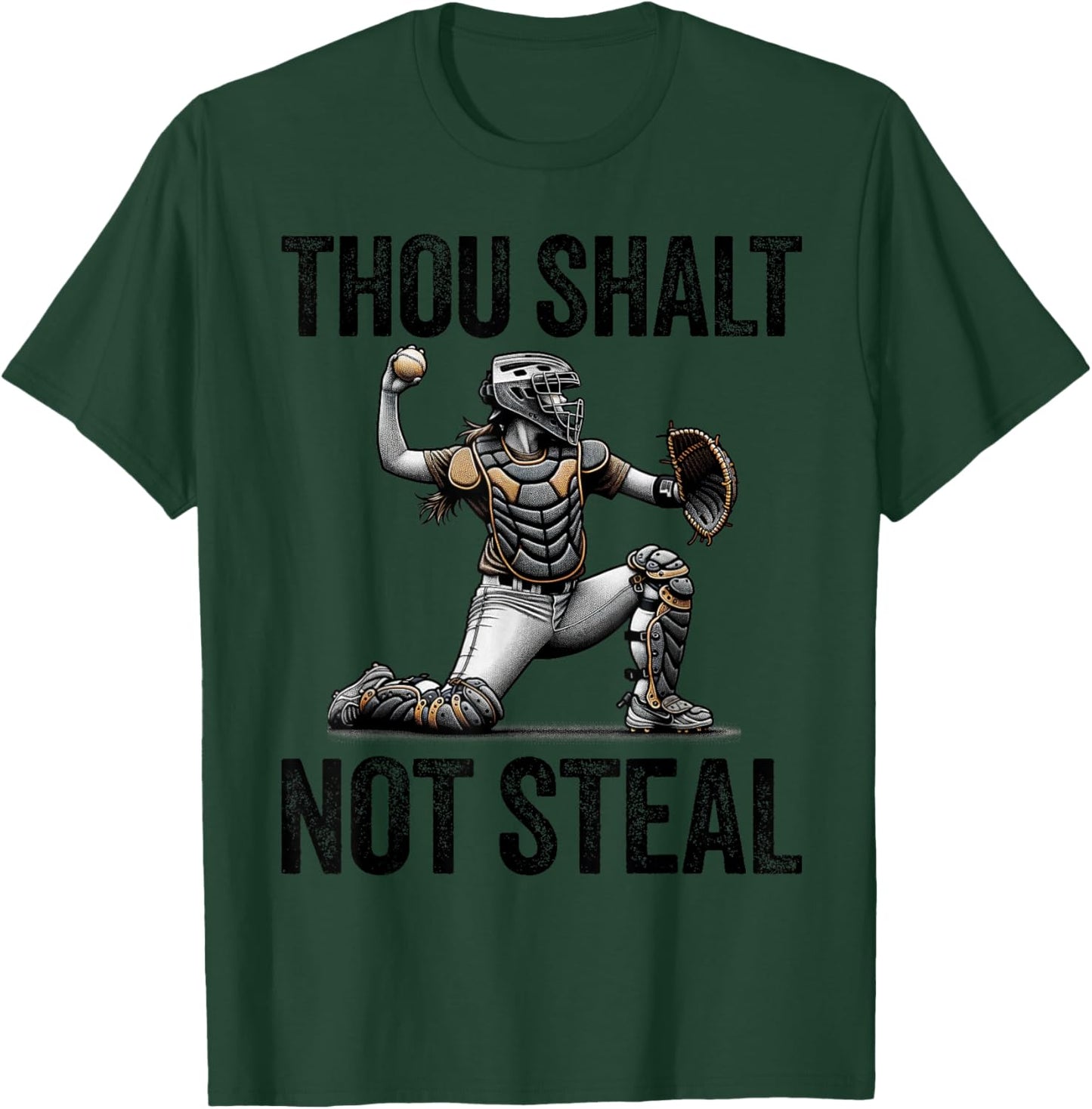Thou Shalt Not Steal Softball Catcher Girl Funny Quote T-Shirt - T-Shirt | Forest