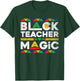 Black Teacher Magic Melanin African Teacher Black History T-Shirt - T-Shirt | Forest
