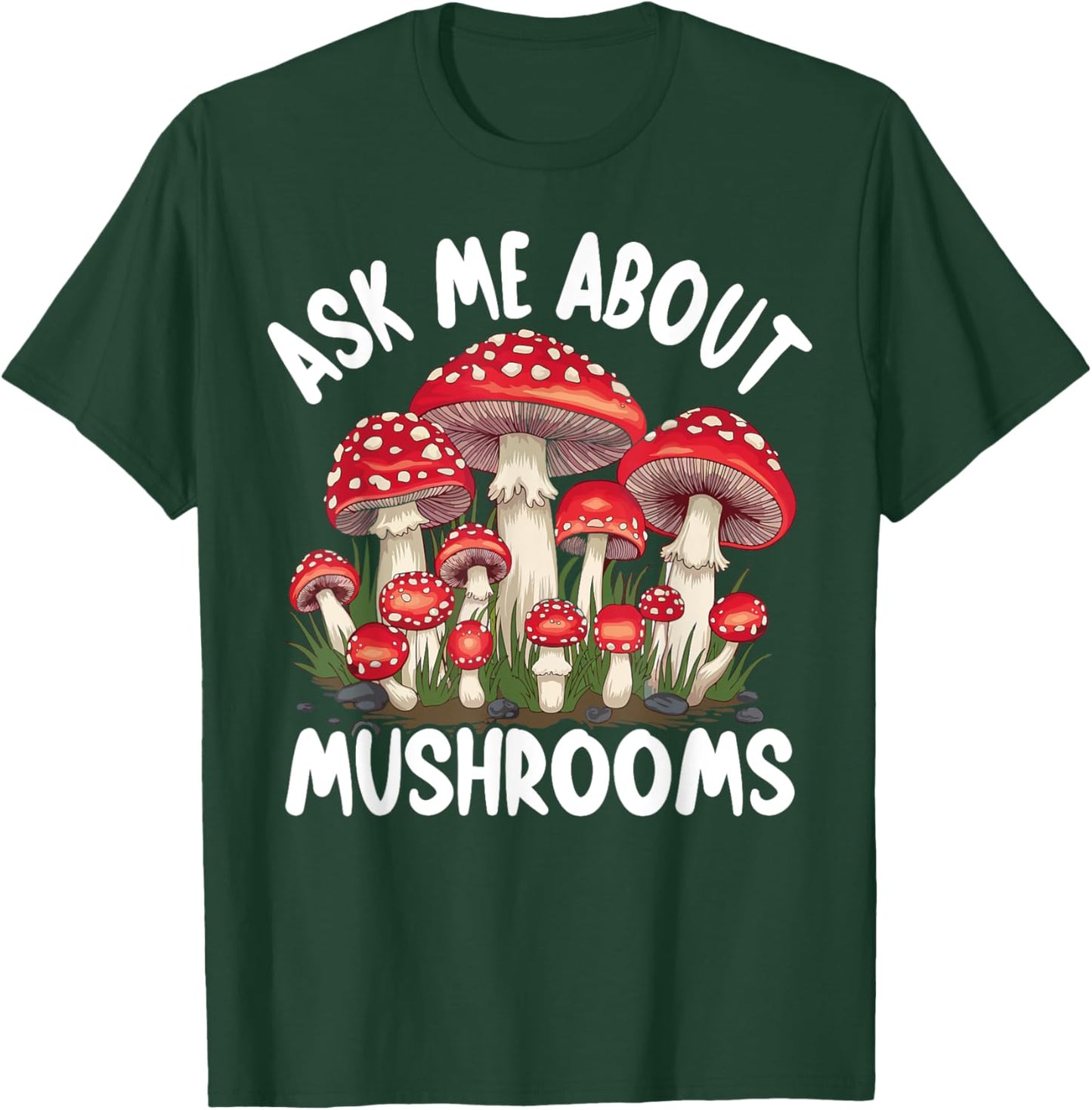 Mushroom Foraging - Ask Me About Mushrooms T-Shirt - T-Shirt | Forest