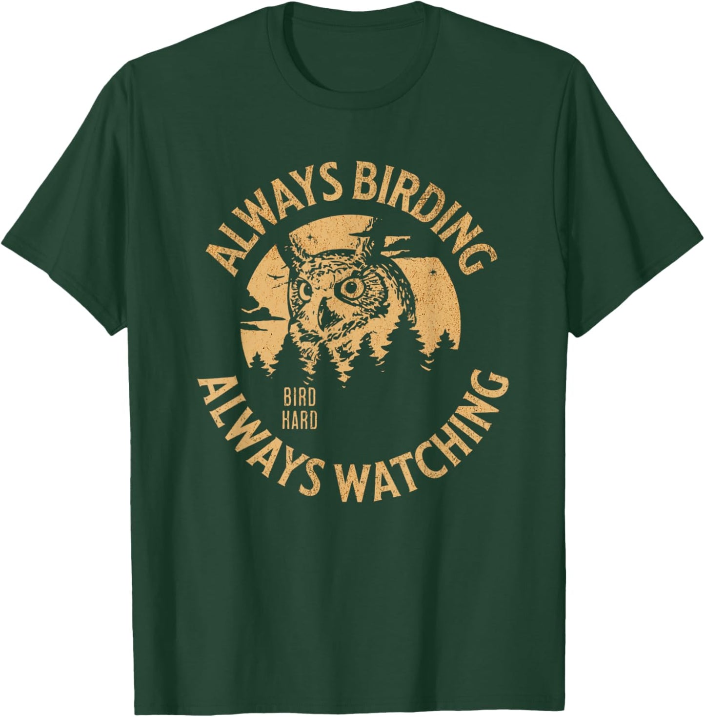 Always Birding Bird Watching Design for Owl Lovers T-Shirt - T-Shirt | Forest