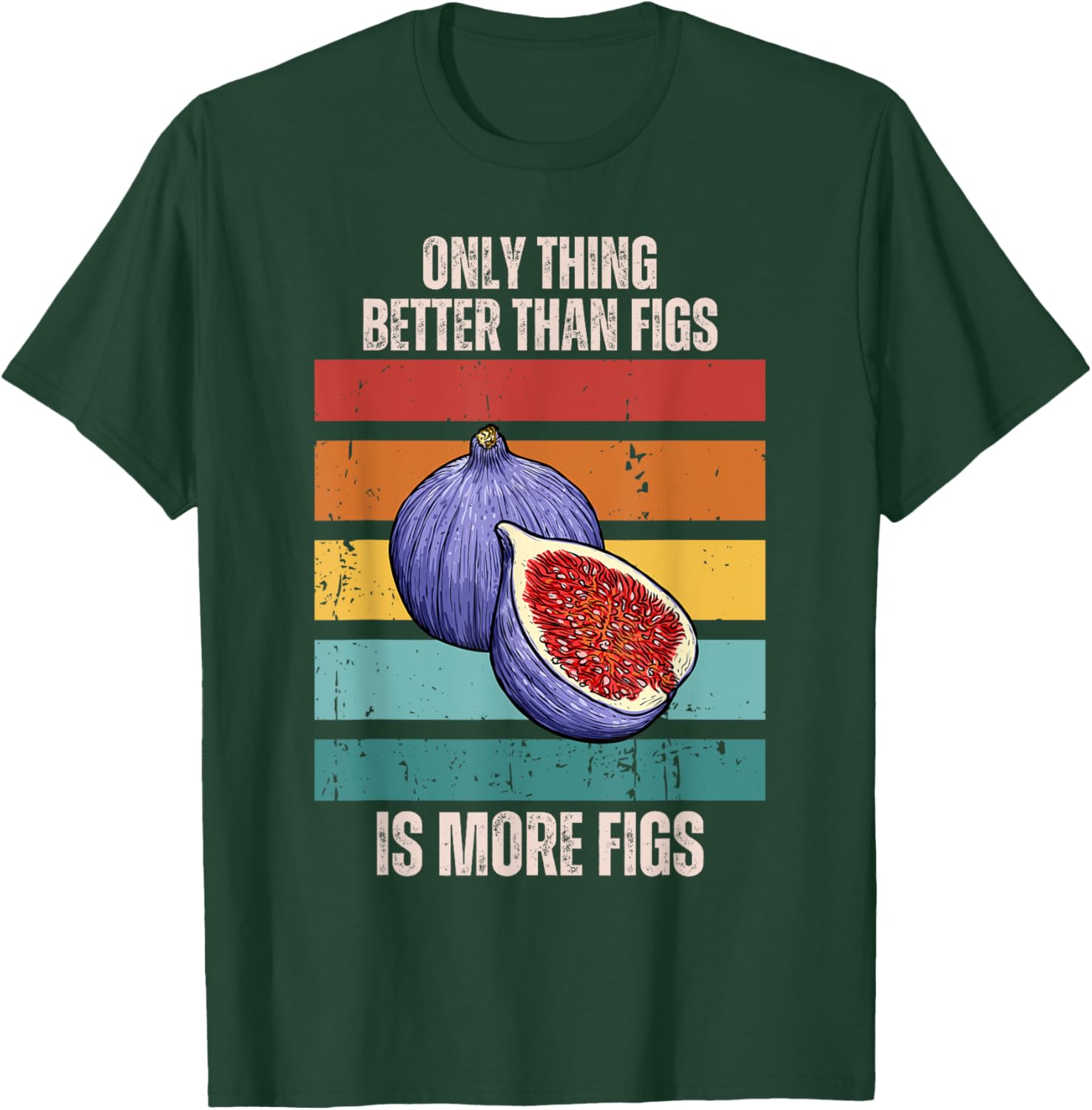 Retro Only Thing Better Than Figs Is More Figs Fruit T-Shirt - T-Shirt | Forest
