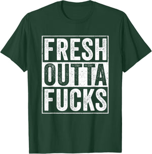 Straight Outta Fucks No Fucks To Give Adult Vulgar Funny T-Shirt - T-Shirt | Forest
